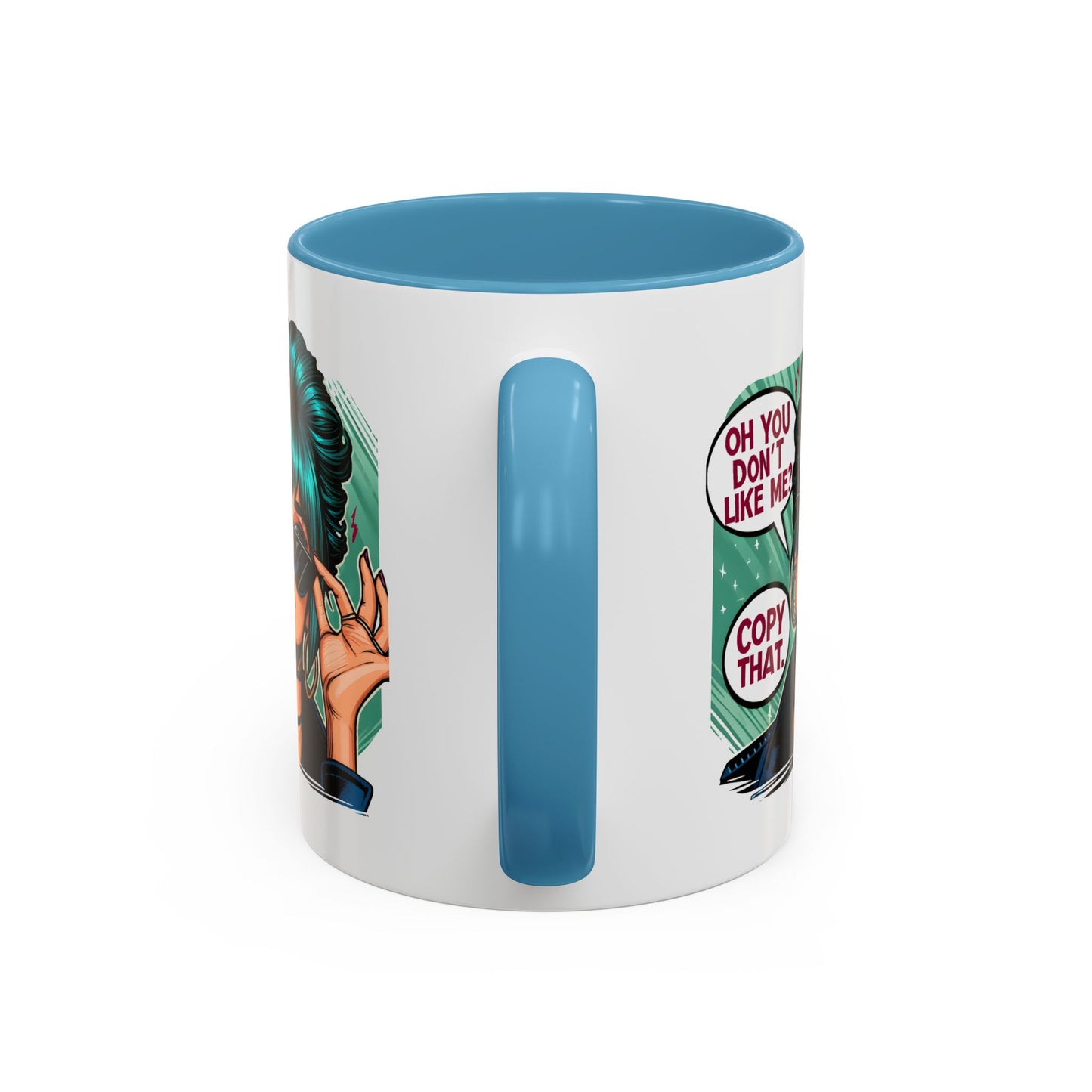 Humor Mug - Oh You Don't Like Me Copy That