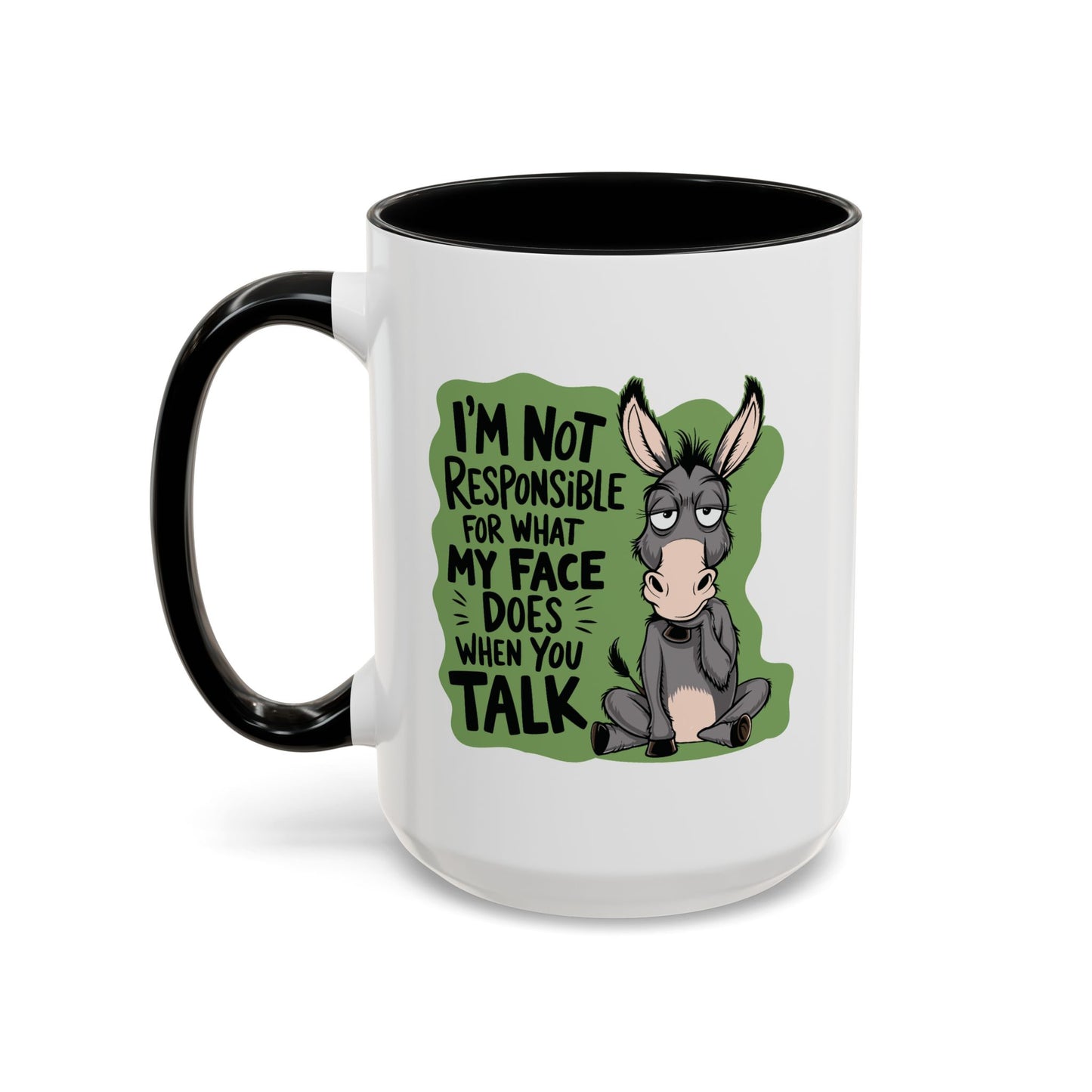 Humor Mug - I'm Not Responsible For What My Face Does