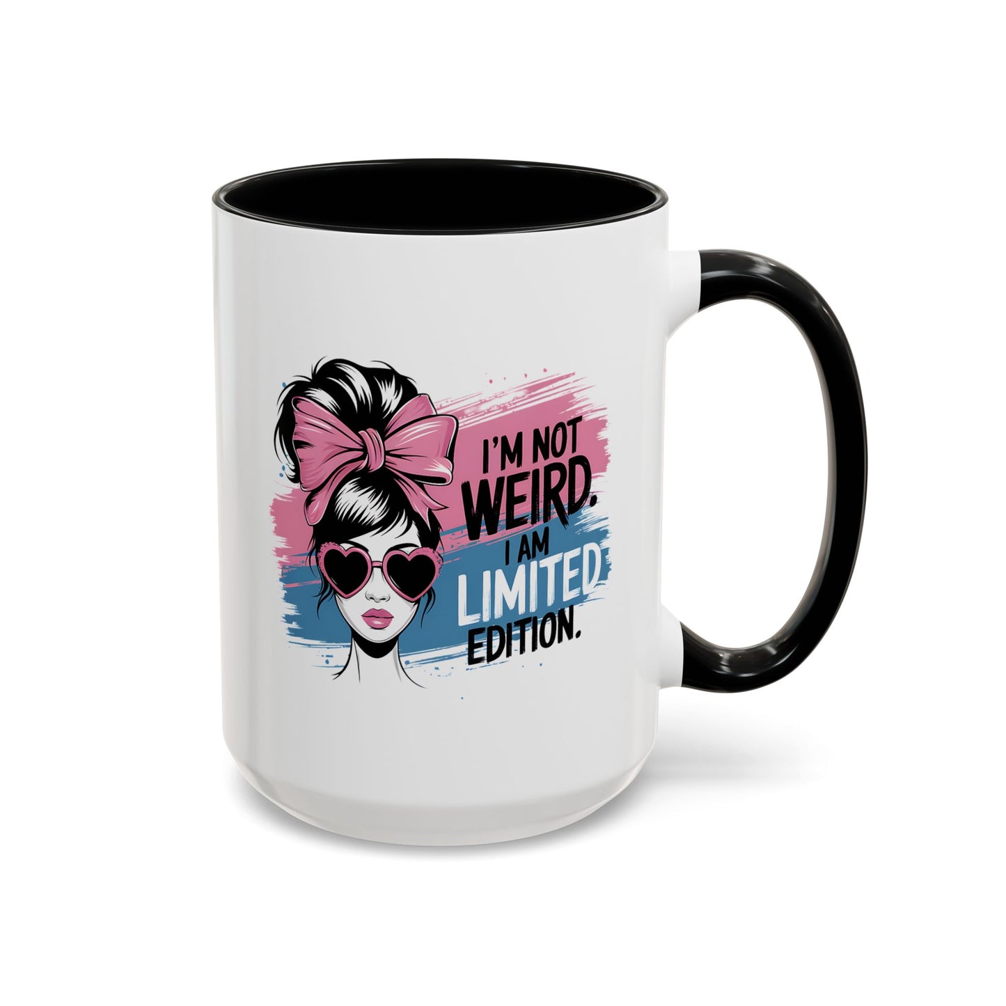 Humor Mug - I'm Not Weird I Am Limited Edition