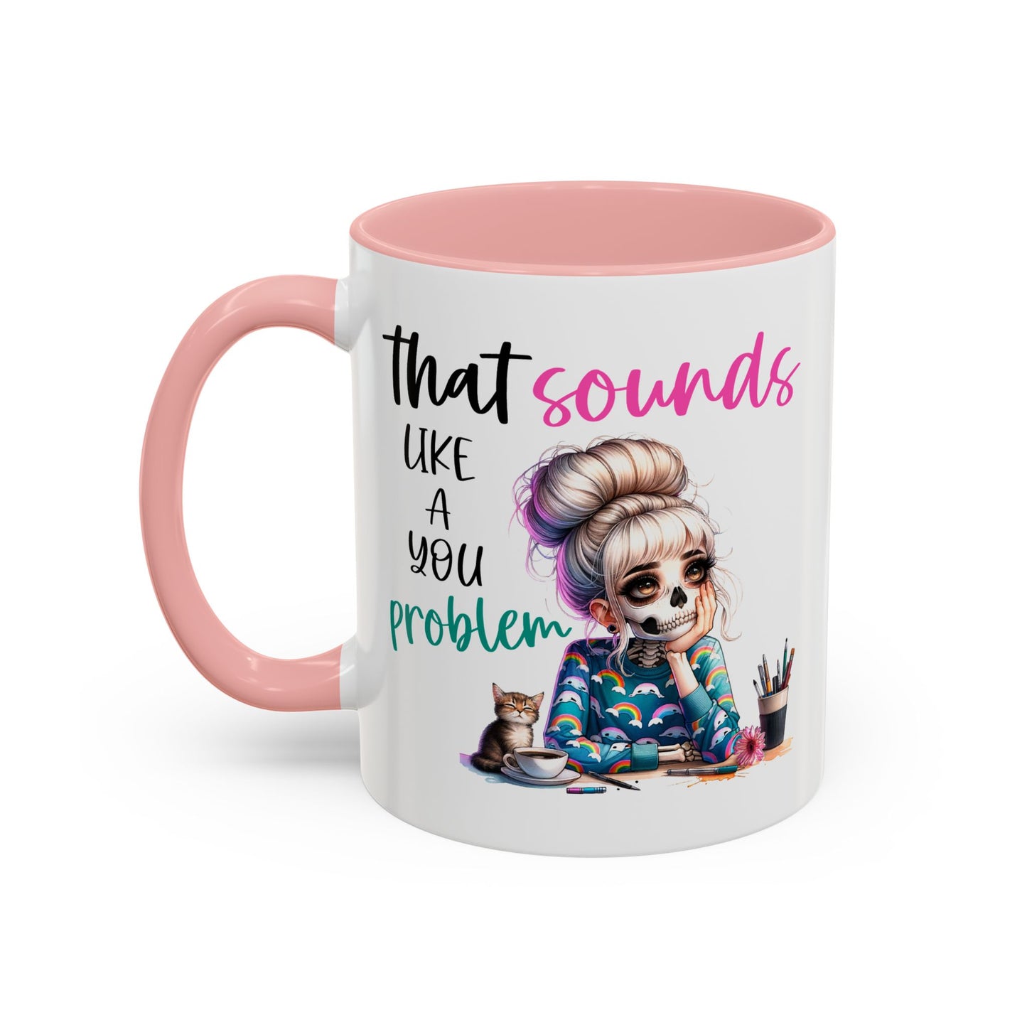 Humor Mug - Sounds Like a You Problem