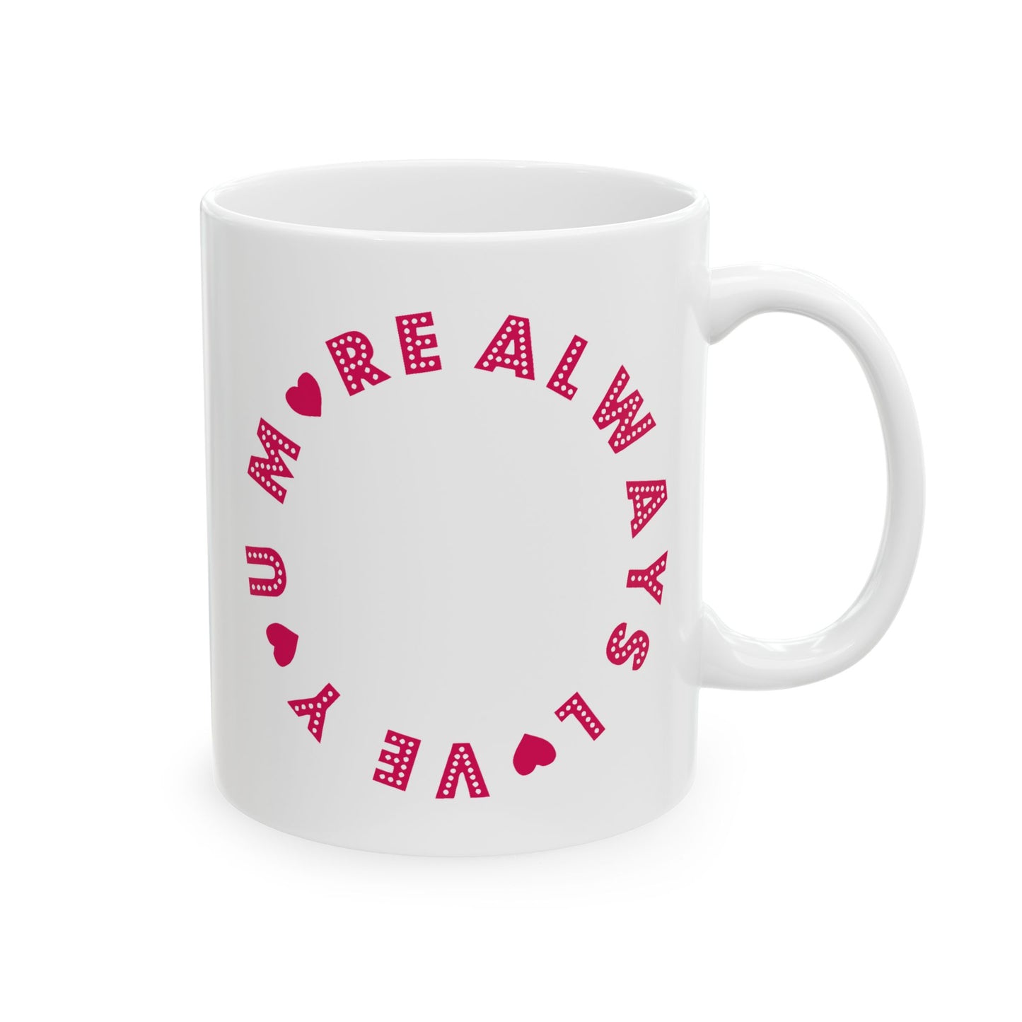 Valentine's Day Mug - Always Love You More
