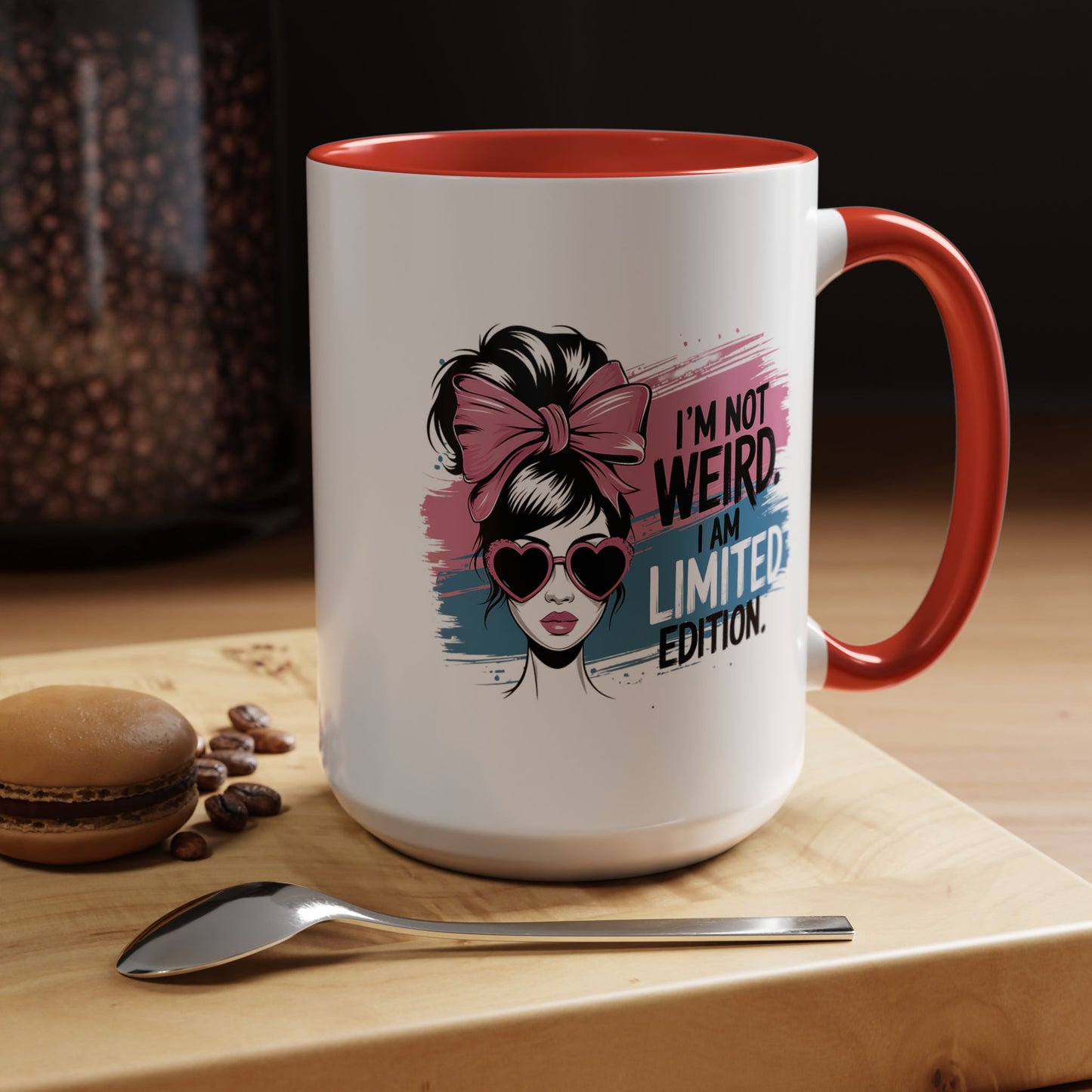 Humor Mug - I'm Not Weird I Am Limited Edition