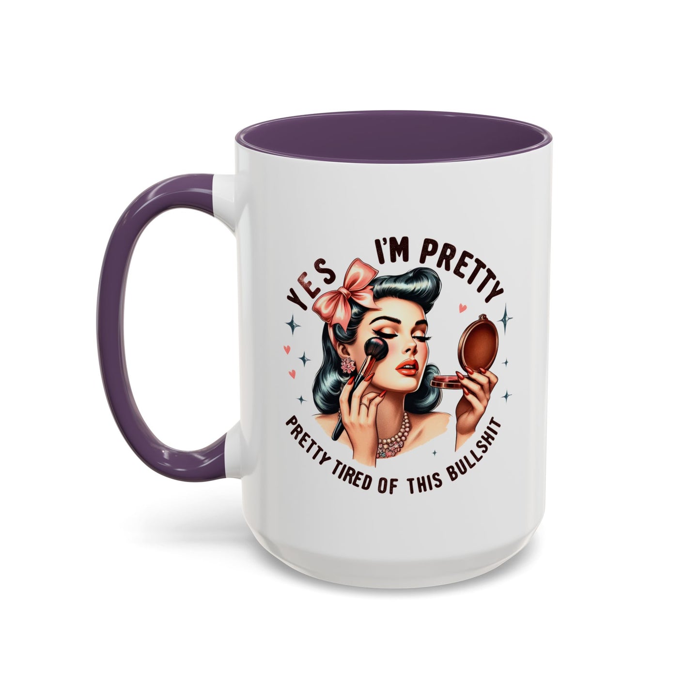 Humor Mug - Yes I'm Pretty