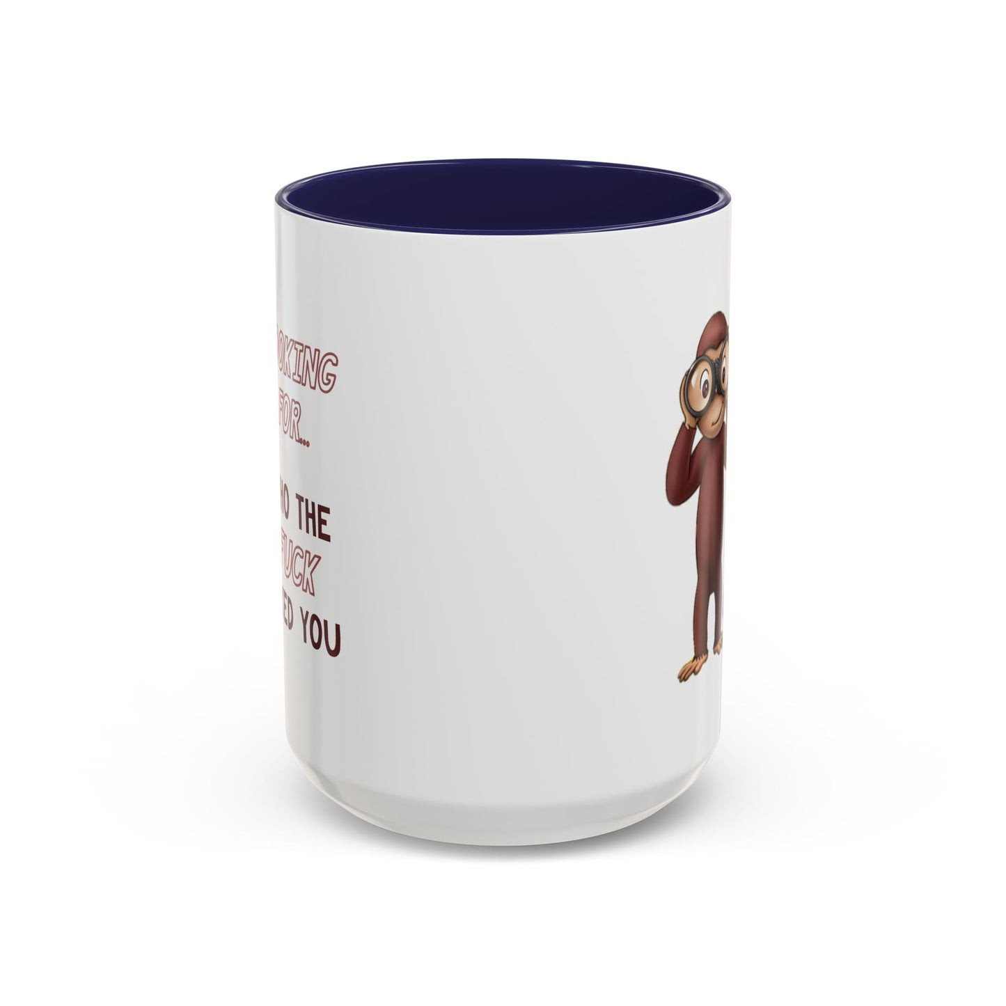 Adult Mug - Looking For Who The Fuck Asked You