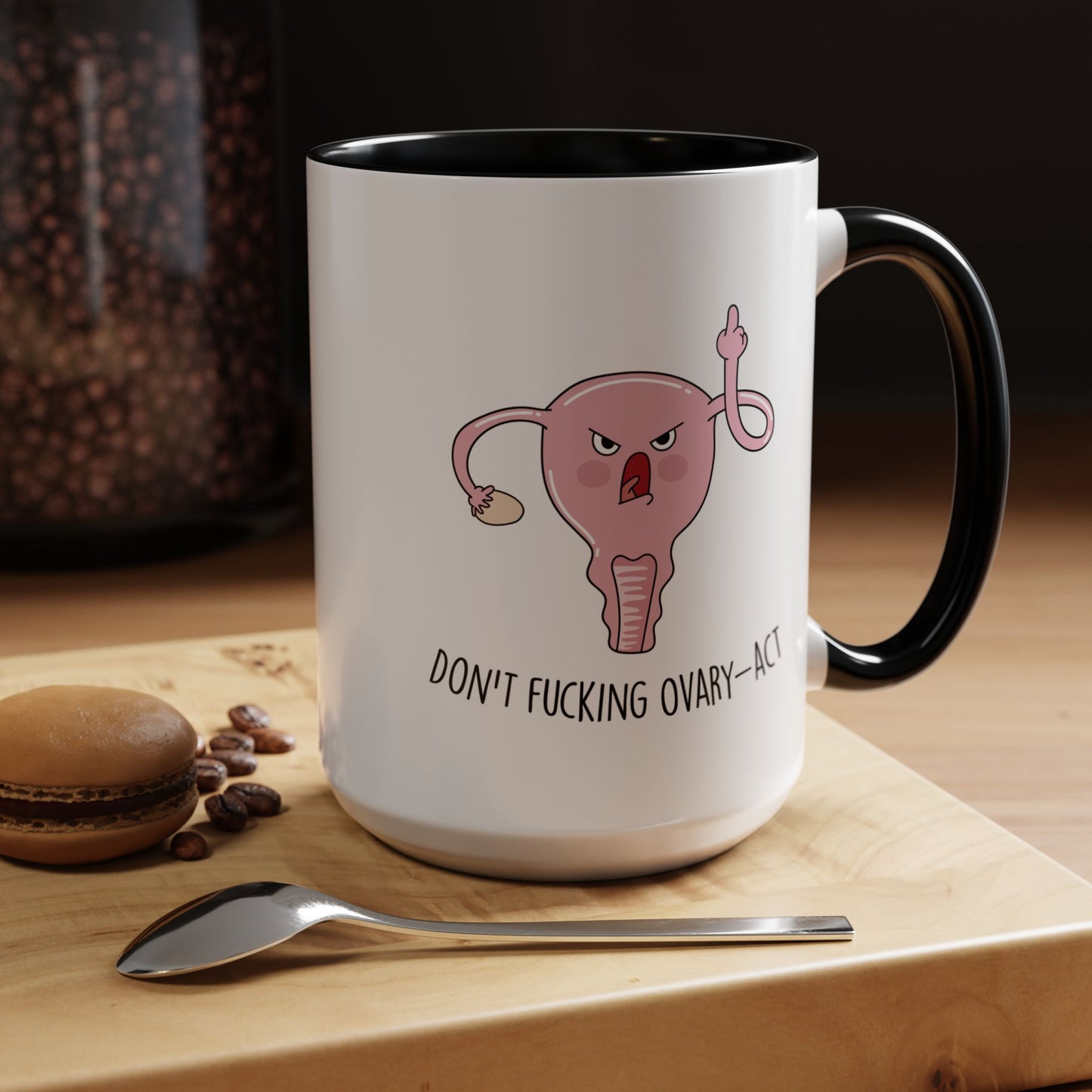 Adult Mug - Don't Fucking Ovary-Act