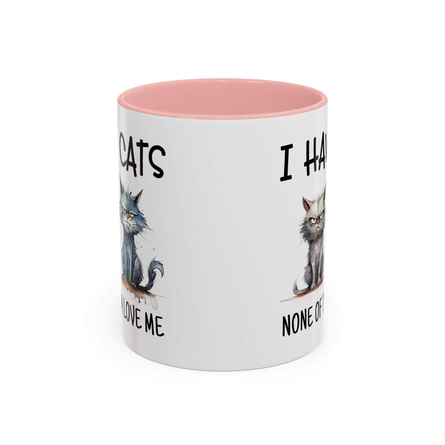 Humor Mug - I Have Cats None of Them Love Me
