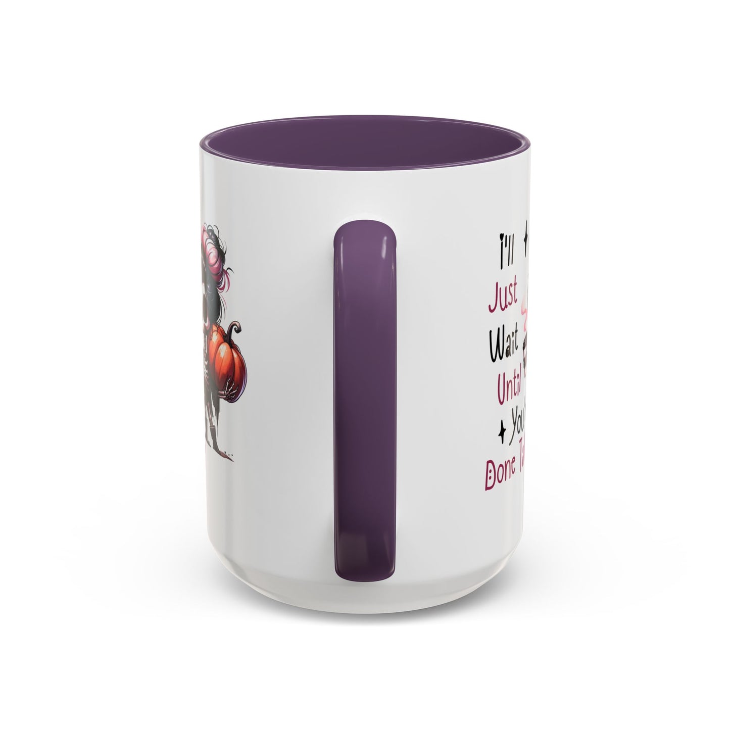 Humor Mug - I'll Just Have To Wait