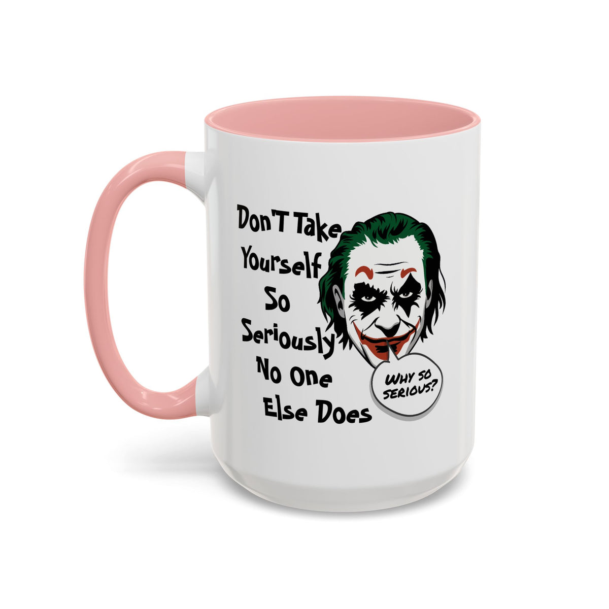 Humor Mug - Don't Take Yourself So Seriously