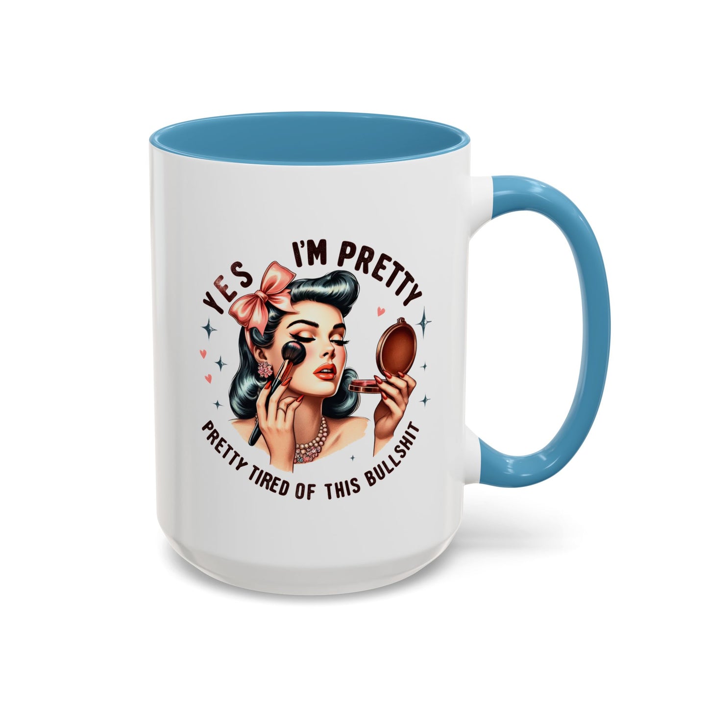 Humor Mug - Yes I'm Pretty