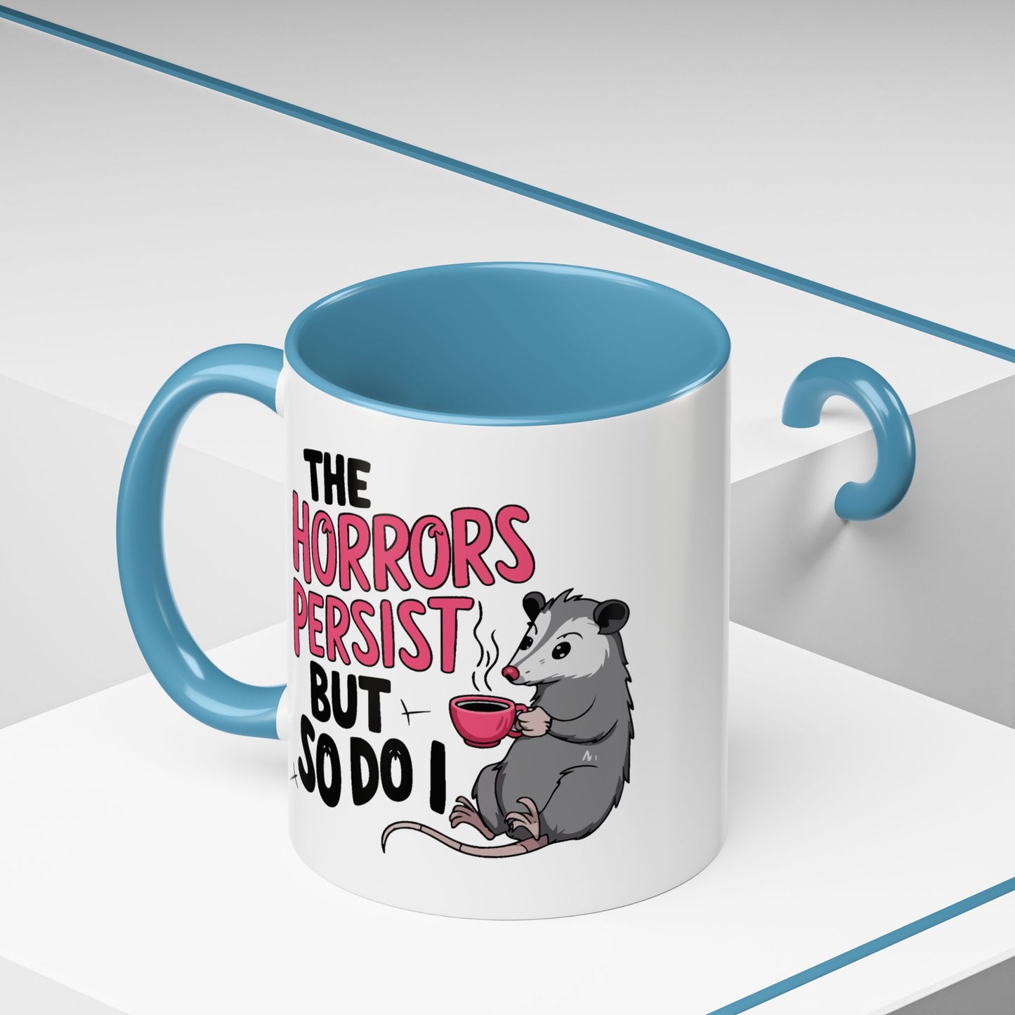 Humor Mug - The Horrors Persist