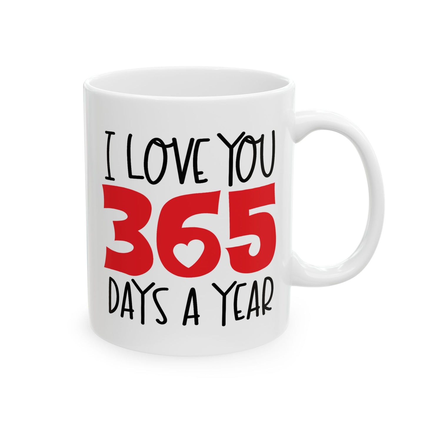 Valentine's Day Mug - I Love You 365 Days