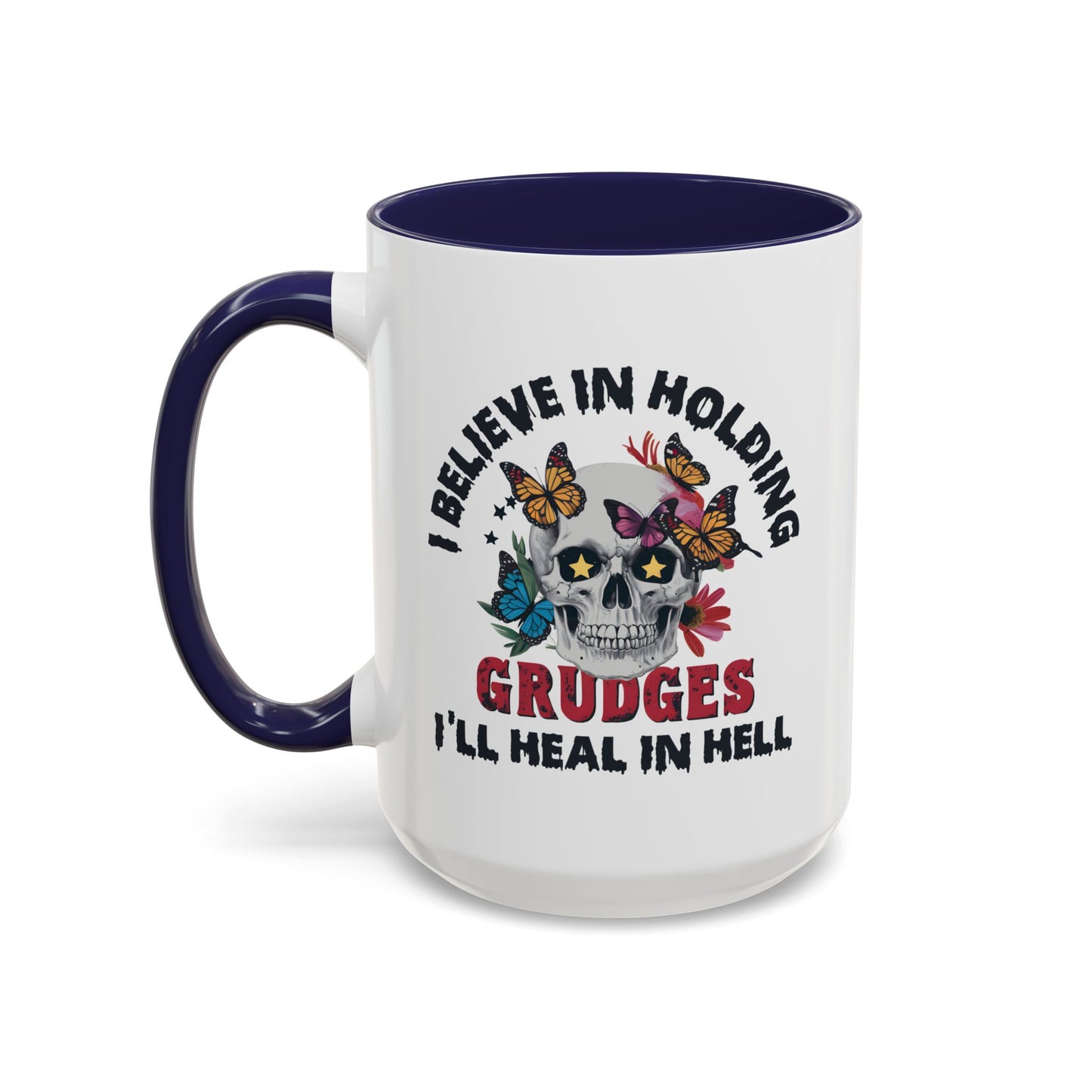 Adult Mug - I Believe in Holding Grudges