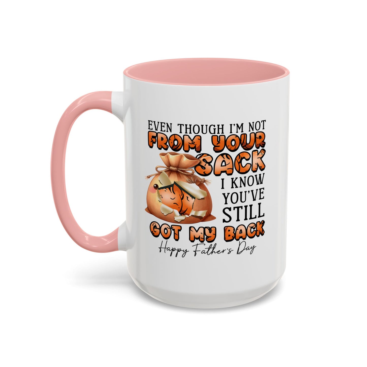 Father's Day Mug - Even Though I'm Not