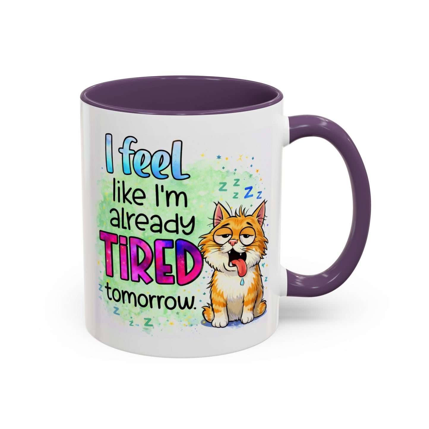 Humor Mug - I Feel Like I'm Already Tired Tomorrow