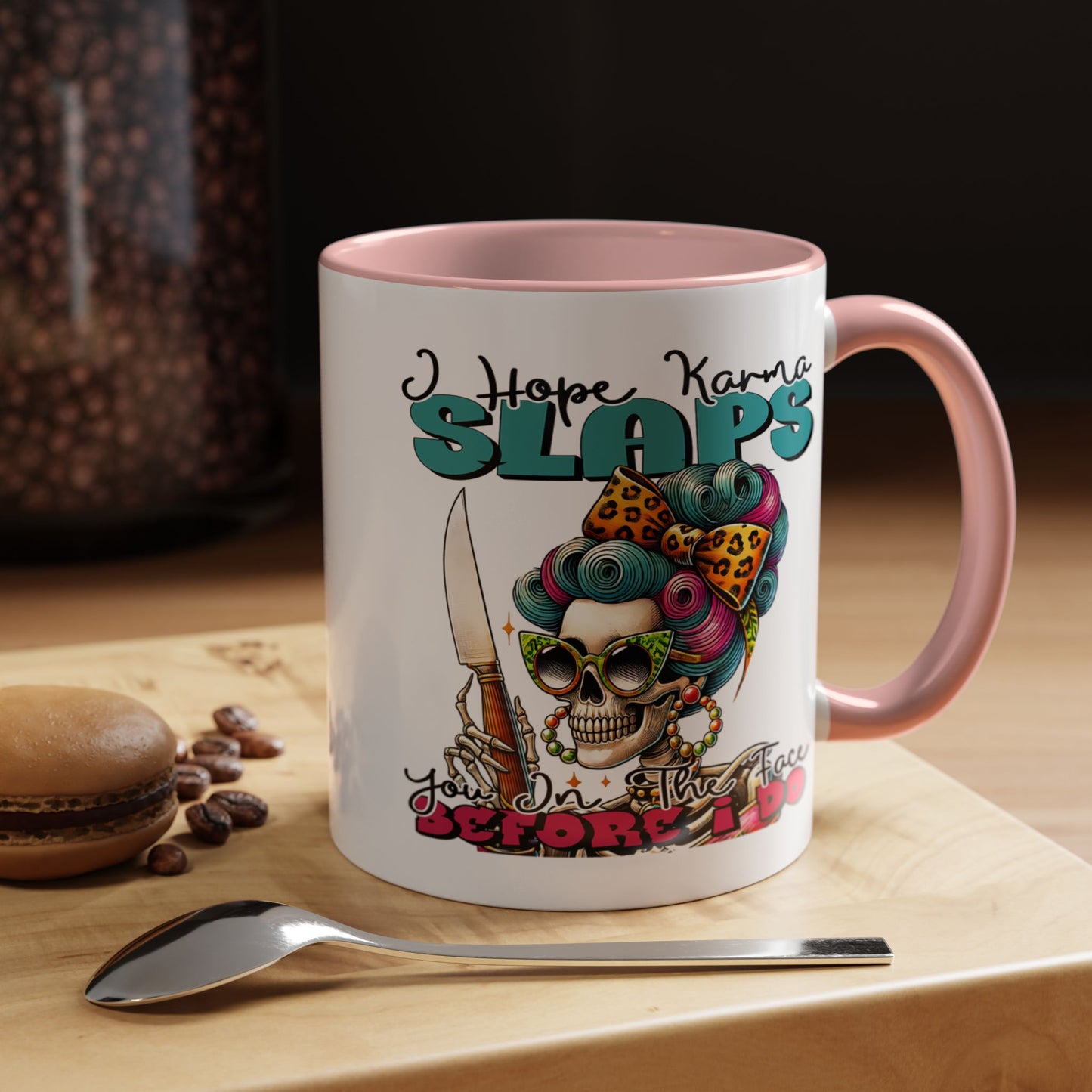 Humor Mug - I Hope Karma Slaps You in the Face