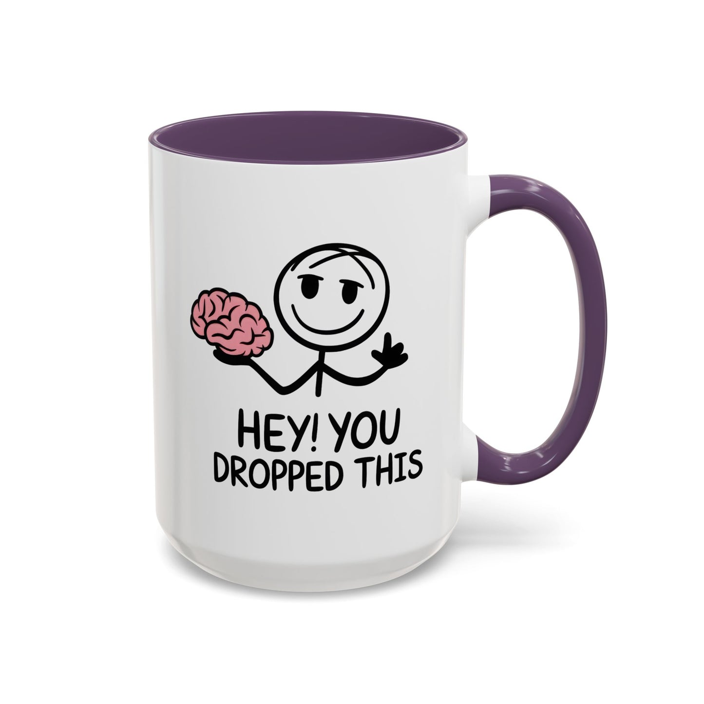 Humor Mug - Hey You Dropped This
