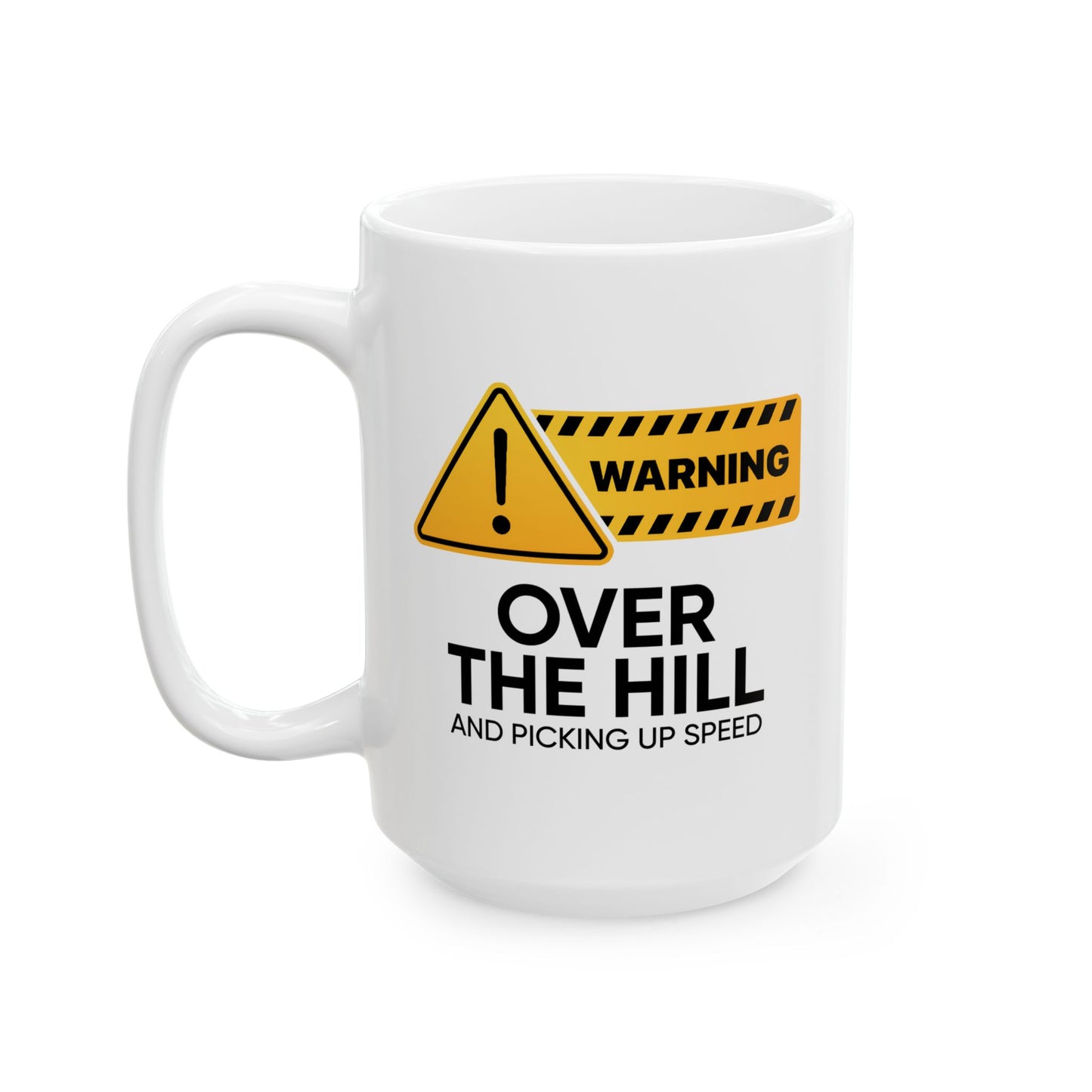 Humor Mug - Warning Over the Hill