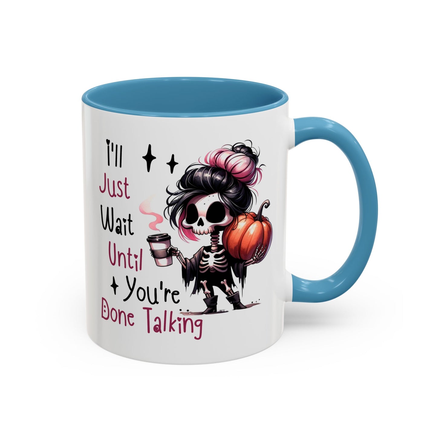 Humor Mug - I'll Just Have To Wait