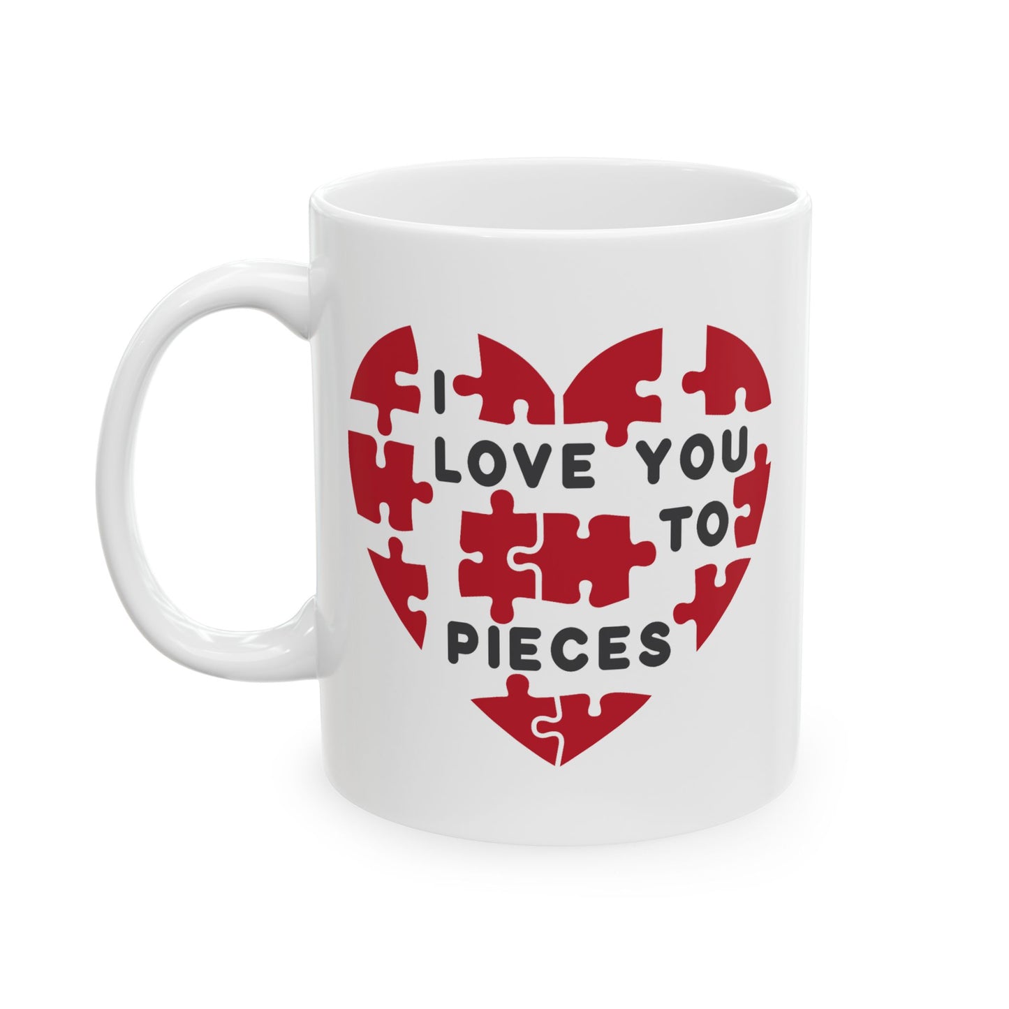 Valentine's Day Mug - I Love You To Pieces