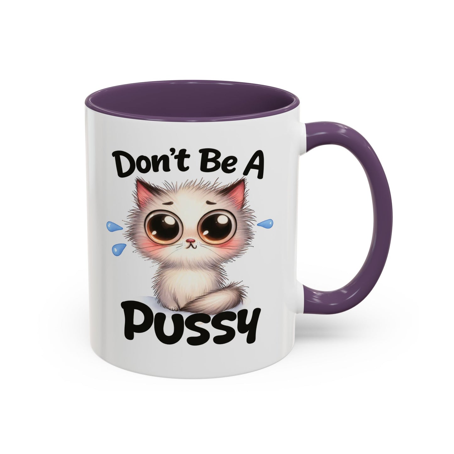 Humor Mug - Don't Be A Pussy