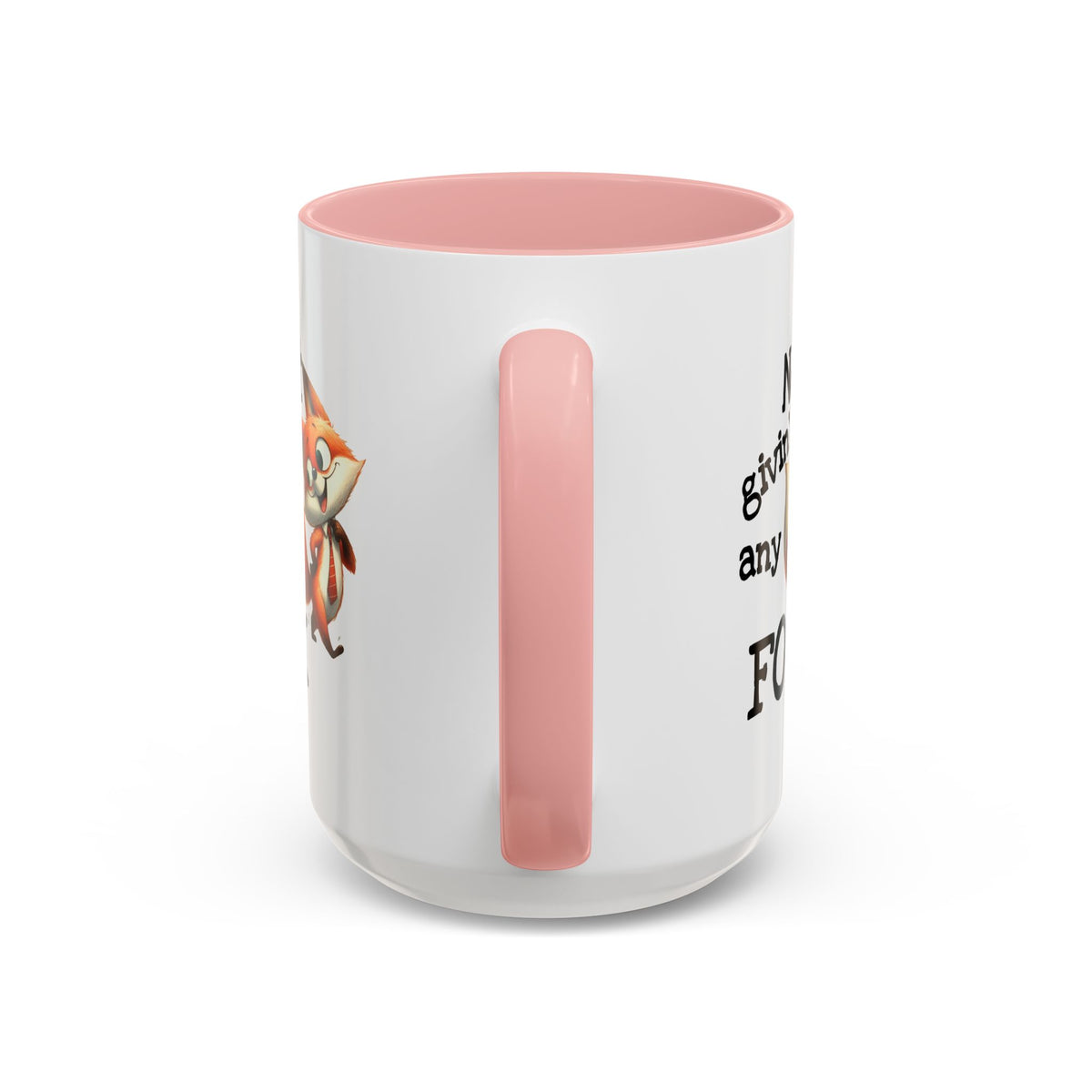 Humor Mug - Not Givin Any Fox