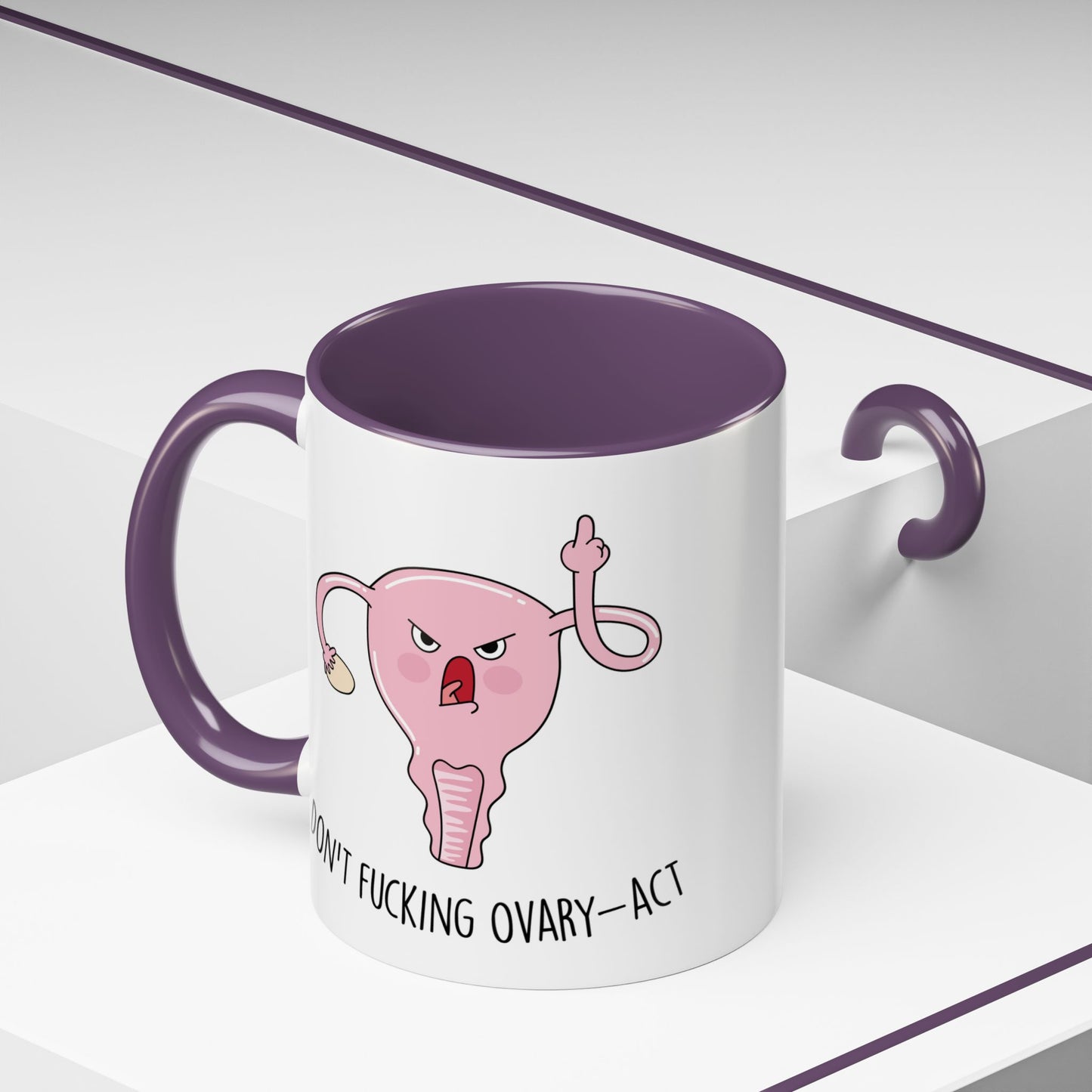Adult Mug - Don't Fucking Ovary-Act