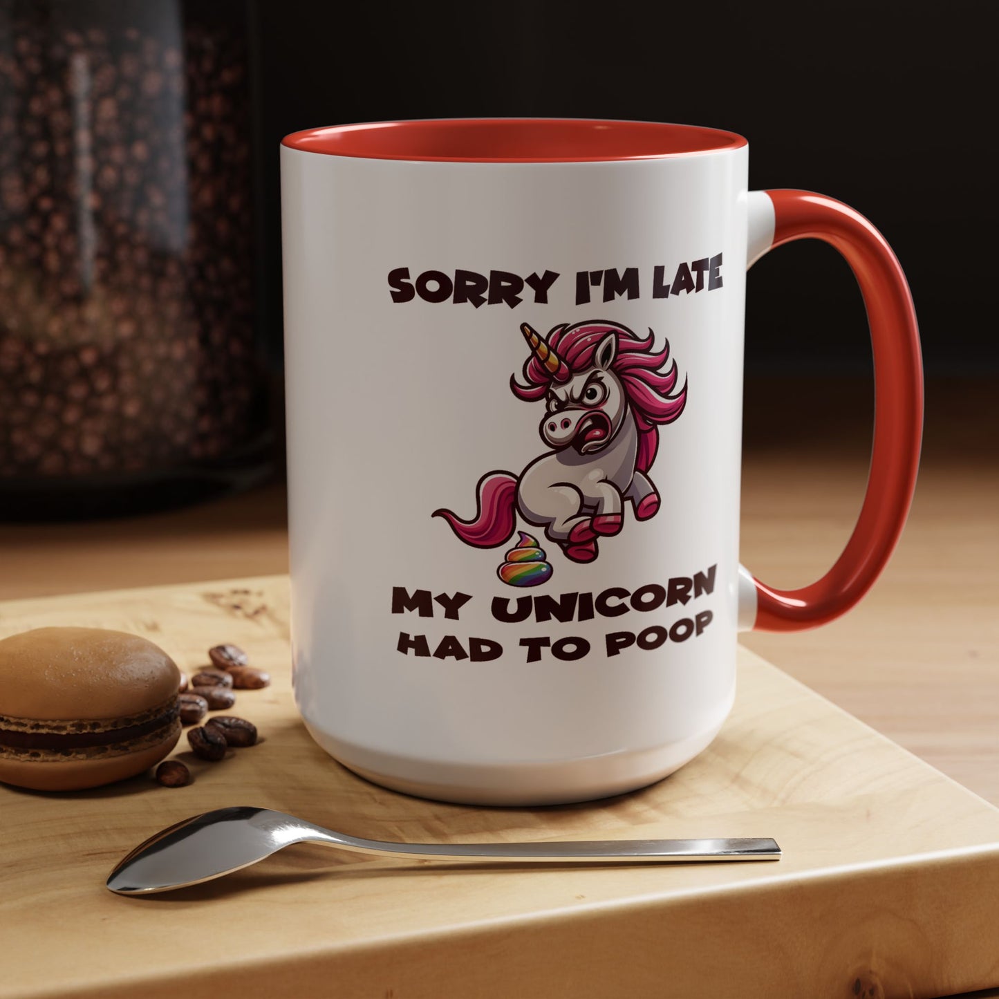 Humor Mug - Sorry I'm Late My Unicorn Had to Poop