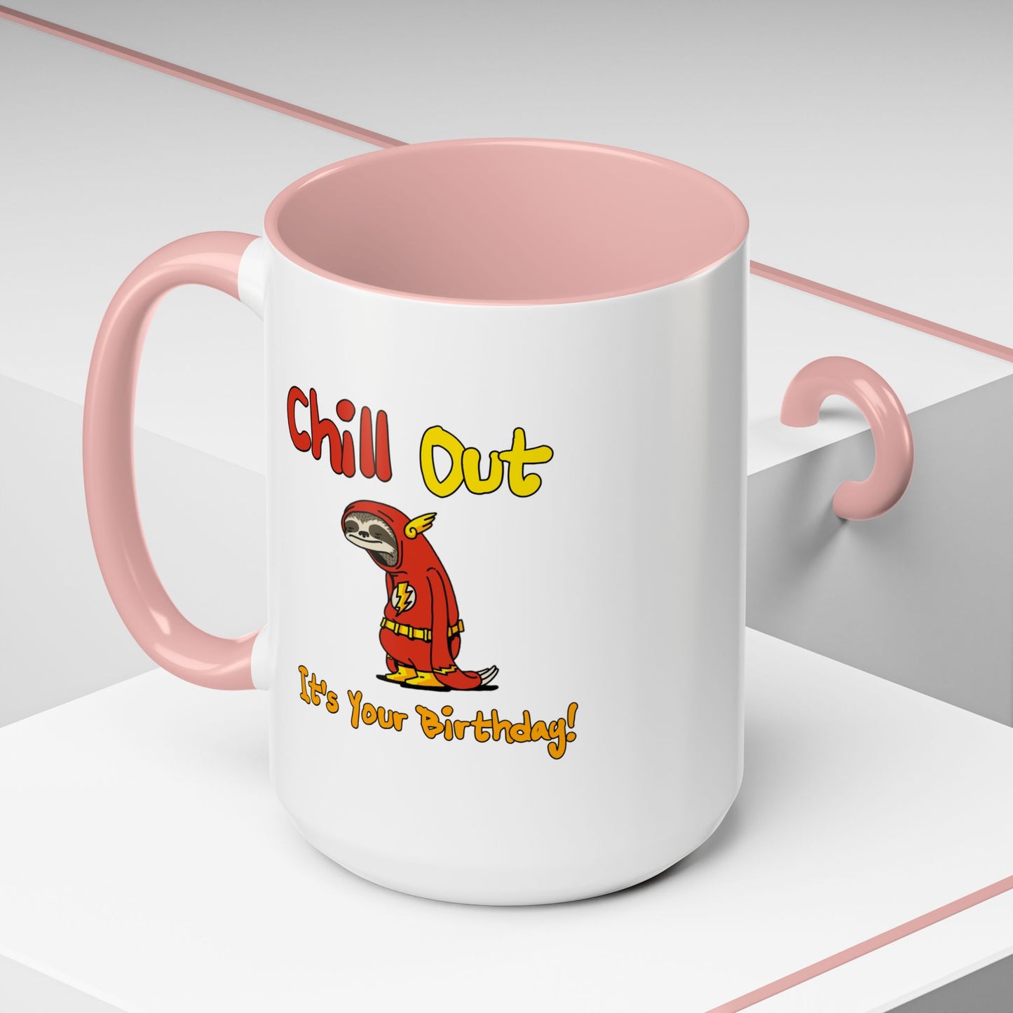 Birthday Mug - Chill Out It's Your Birthday
