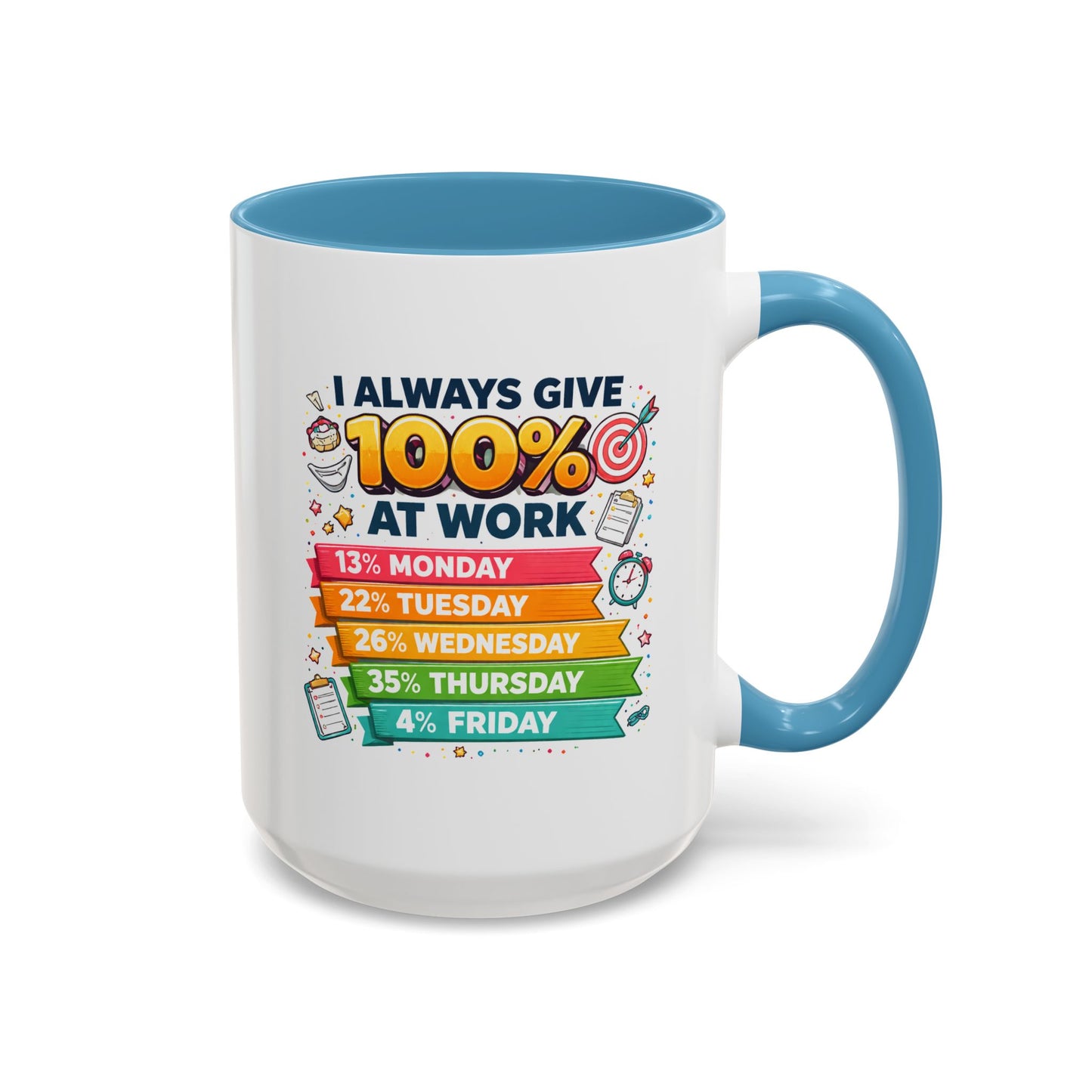 Humor Mug - I Always Give 100% At Work
