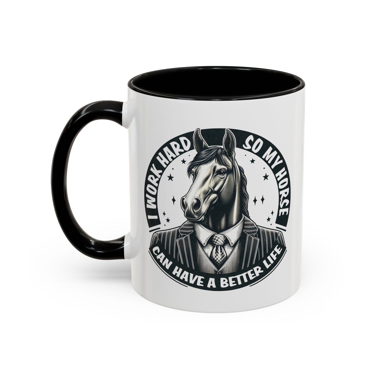 Humor Mug - I Work Hard So My Horse