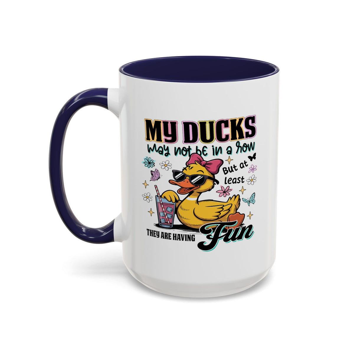 Humor Mug - My Ducks May Not Be In a Row