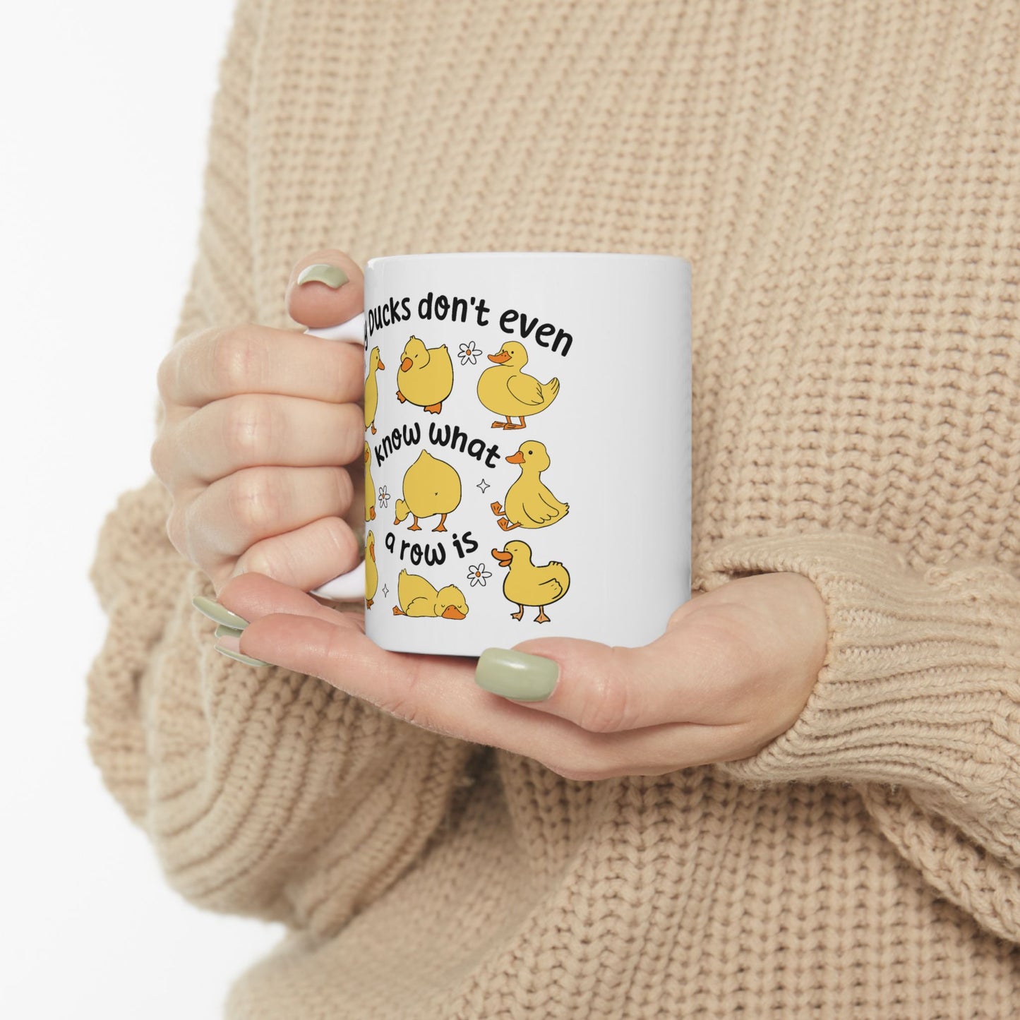 Humor Mug - My Ducks Don't Even Know What a Row is