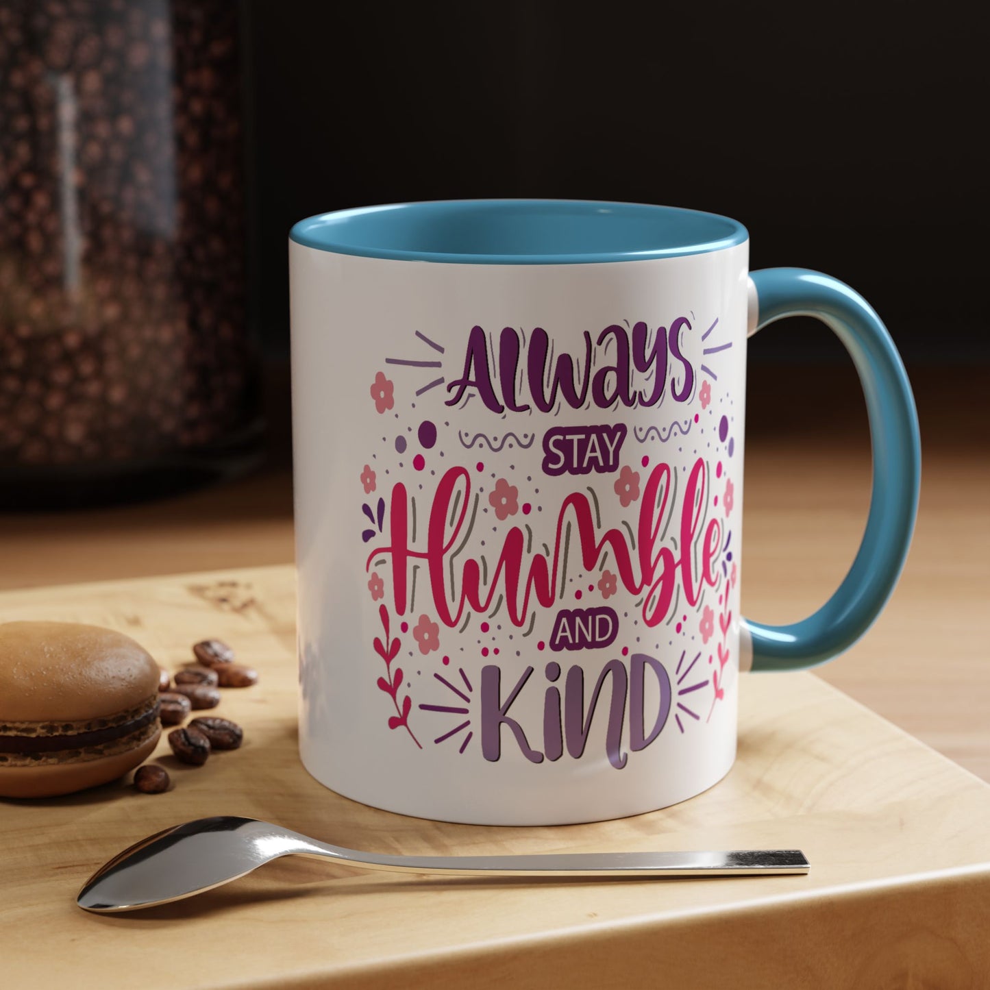 Motivation Mug - Always Stay Humble & Kind