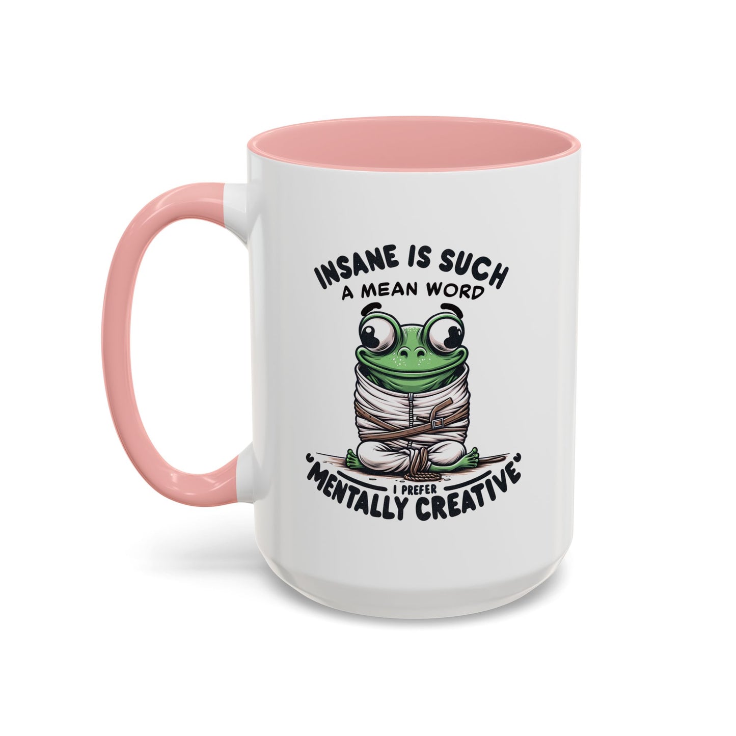 Humor Mug - Insane is Such a Mean Word