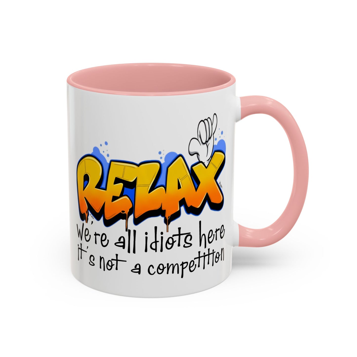 Humor Mug - Relax We're All Idiots Here