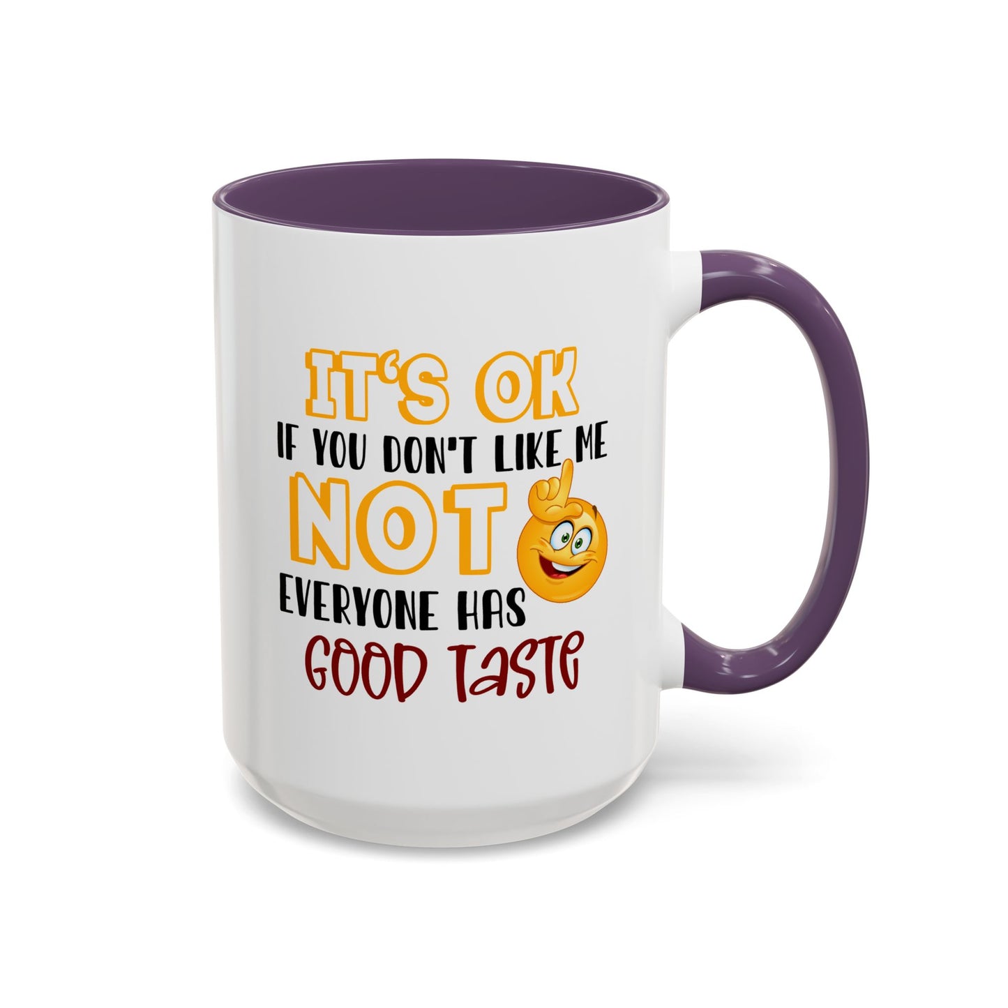 Humor Mug - It's Ok If You Don't Like Me