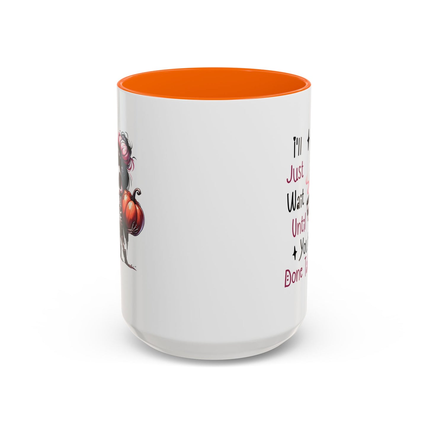 Humor Mug - I'll Just Have To Wait