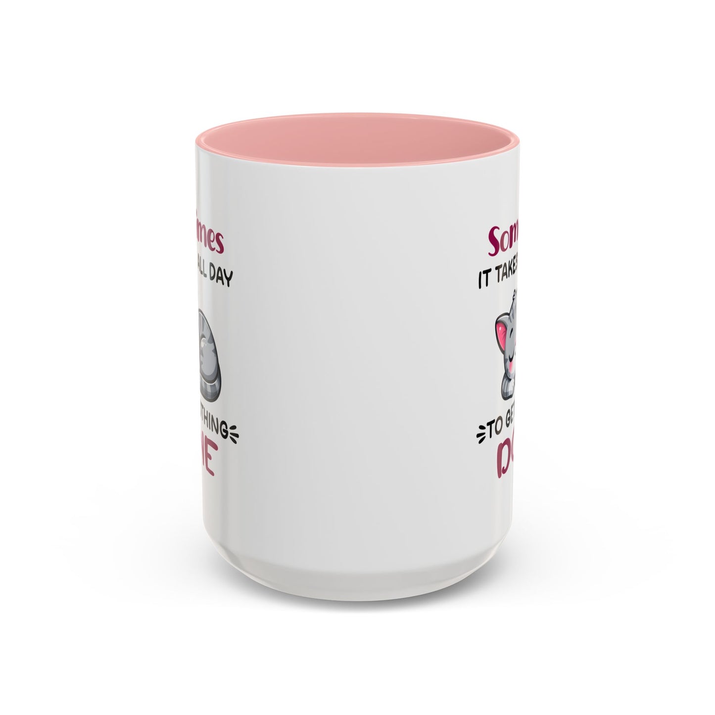 Humor Mug - Sometimes It Takes Me All Day