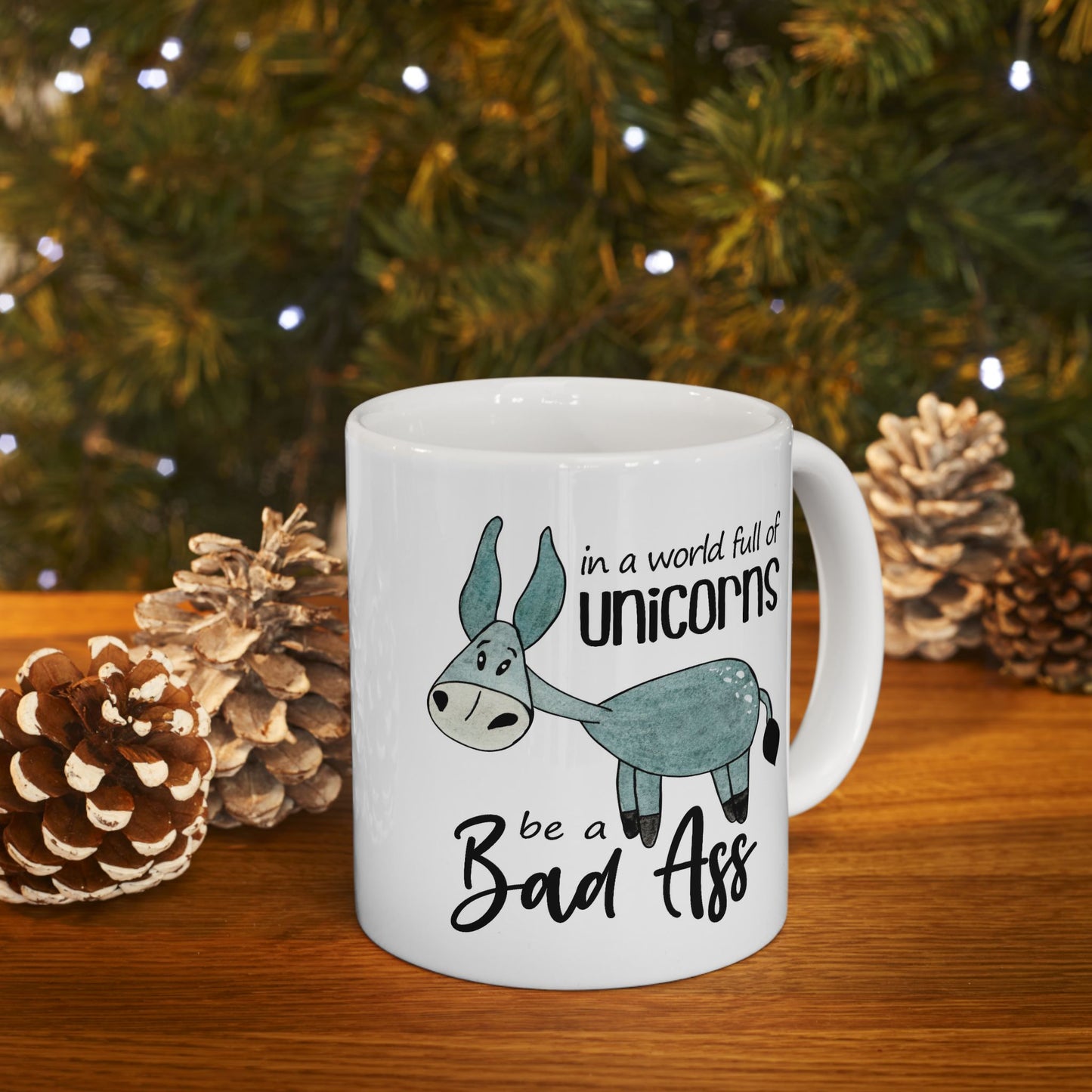 Humor Mug - In a World Full of Unicorns