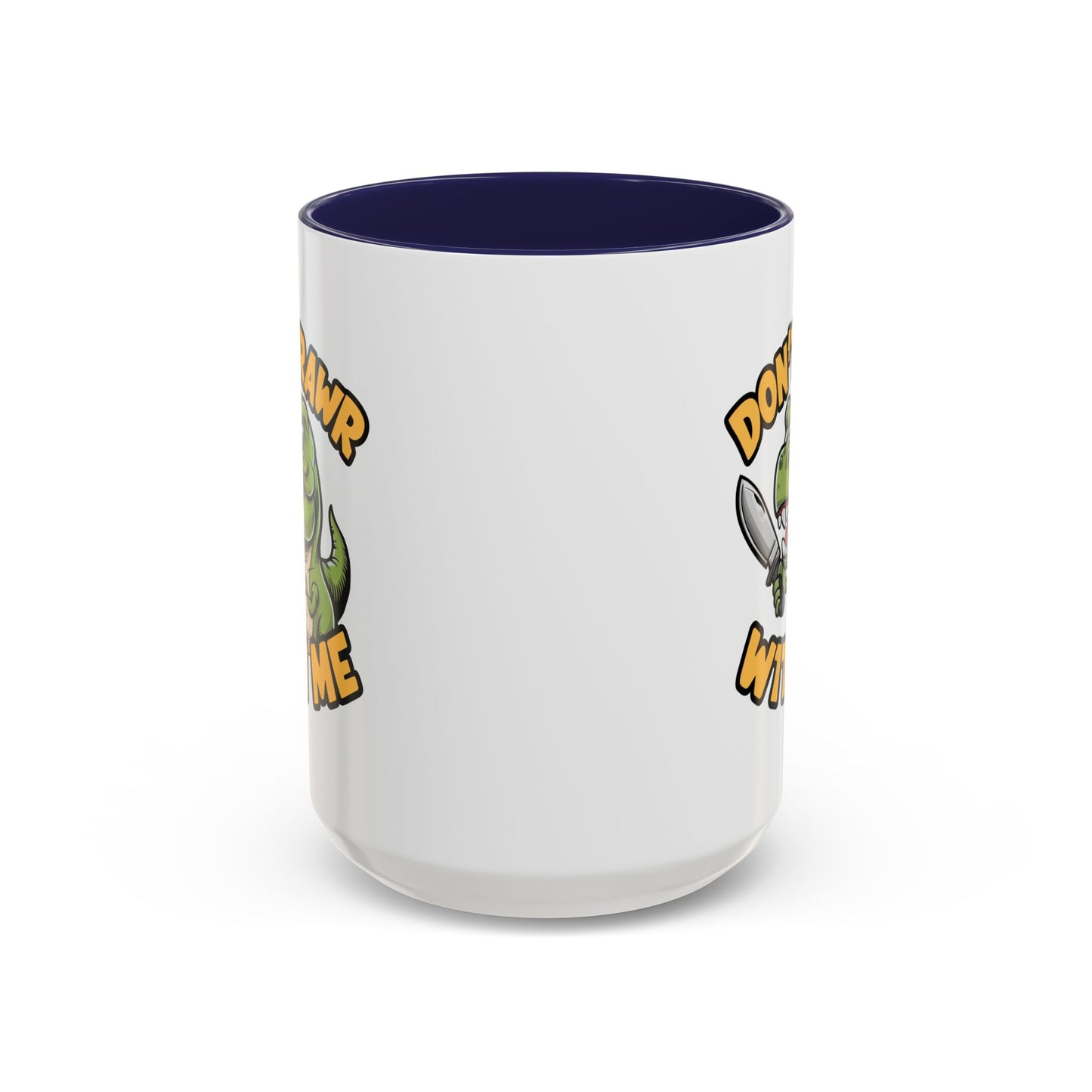 Humor Mug - Don't Rawr With Me