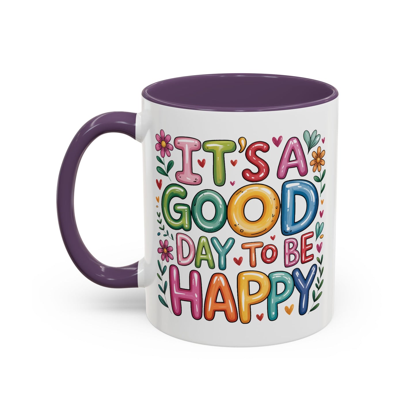 Motivation Mug - It's a Good Day to Be Happy