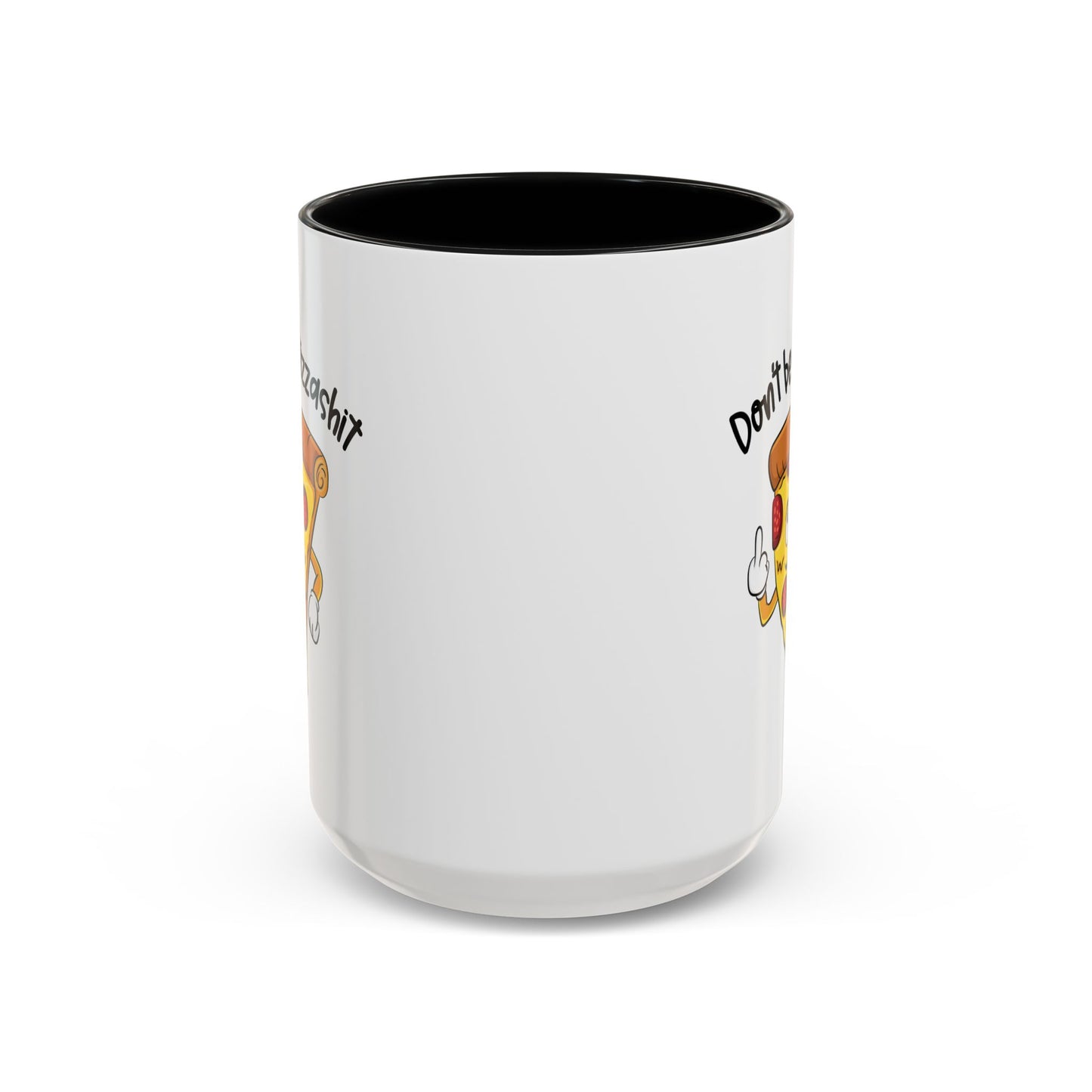 Adult Mug - Don't Be A Pizzashit