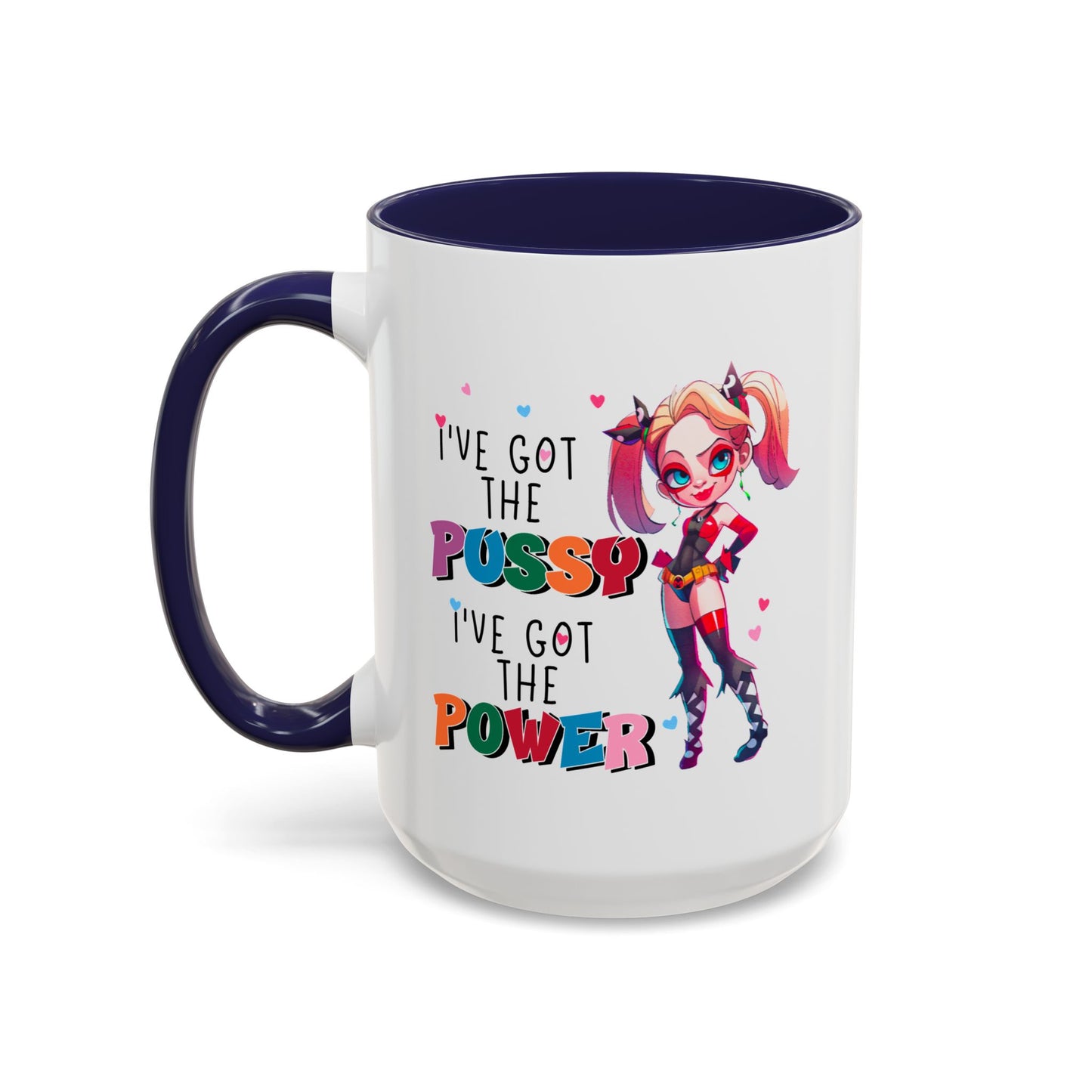 Adult Mug - I've Got The Pussy I've Got The Power
