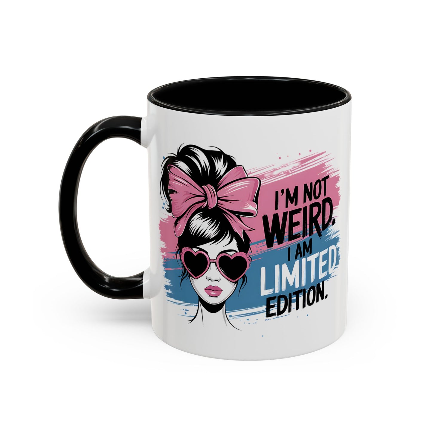 Humor Mug - I'm Not Weird I Am Limited Edition