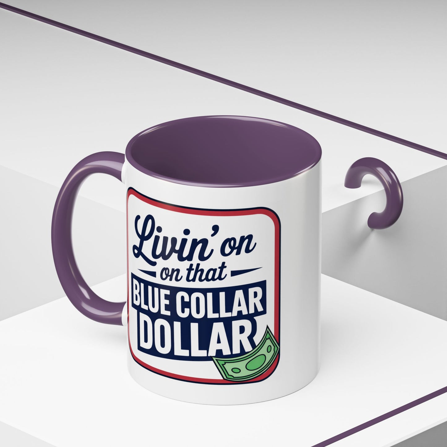 Humor Mug - Living on That Blue Collar Dollar