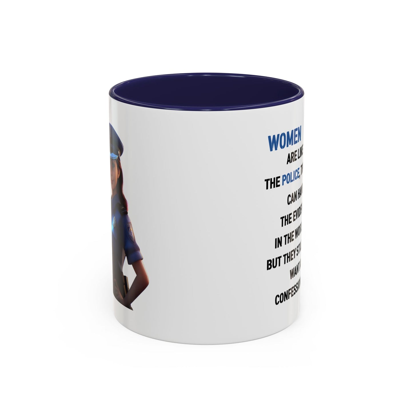 Humor Mug - Woman Are Like The Police