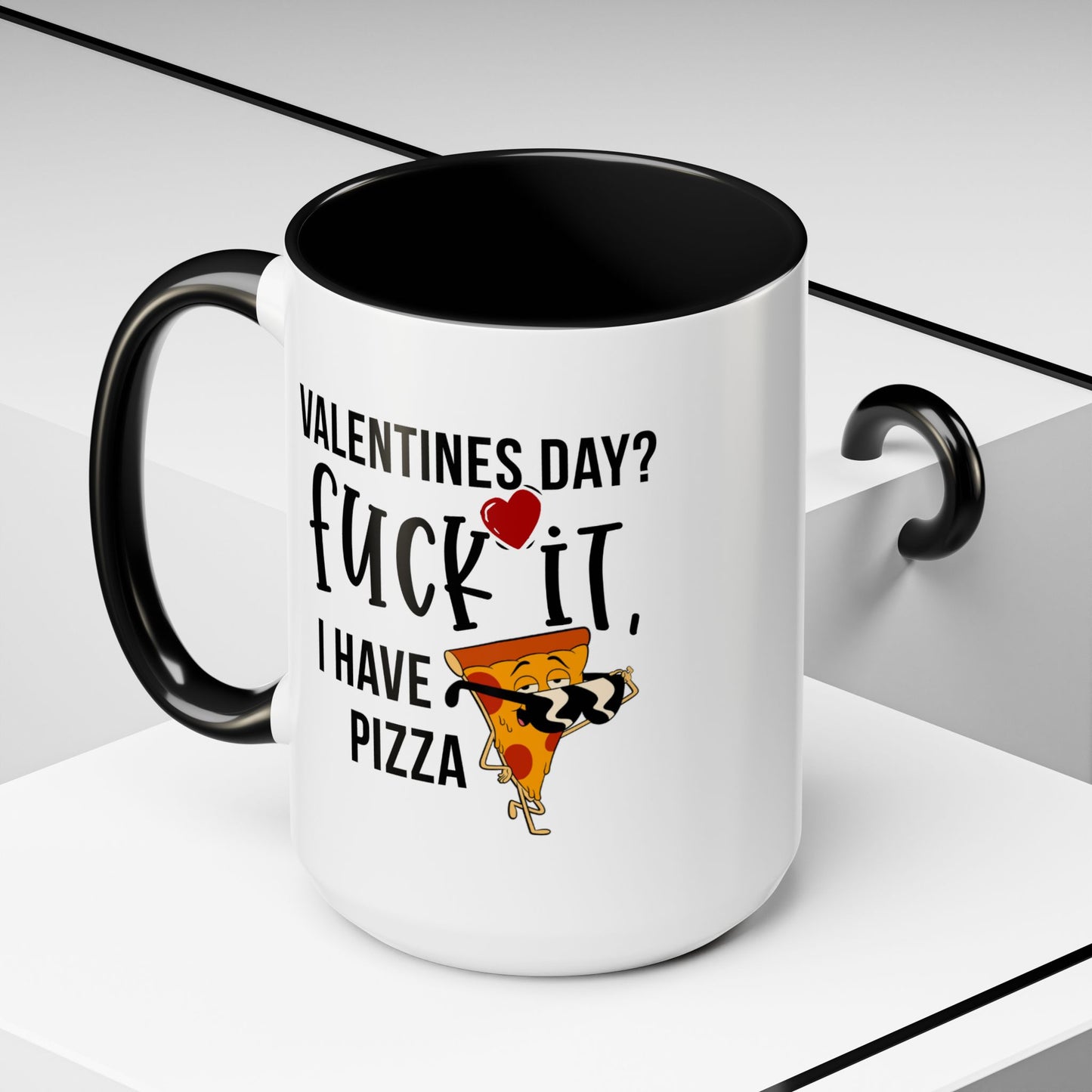Adult Mug - Valentines Day Fuck It I Have Pizza