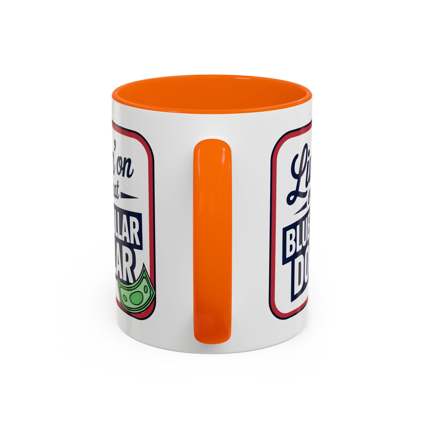 Humor Mug - Living on That Blue Collar Dollar