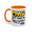 Humor Mug - OMG Don't Make Me throat Punch You
