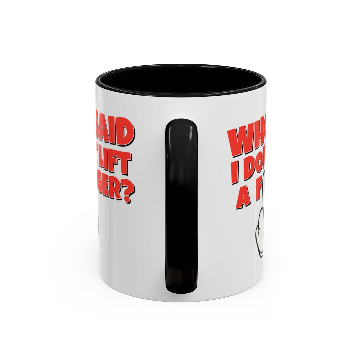 Adult Mug - Who Said I Don't Lift a Finger